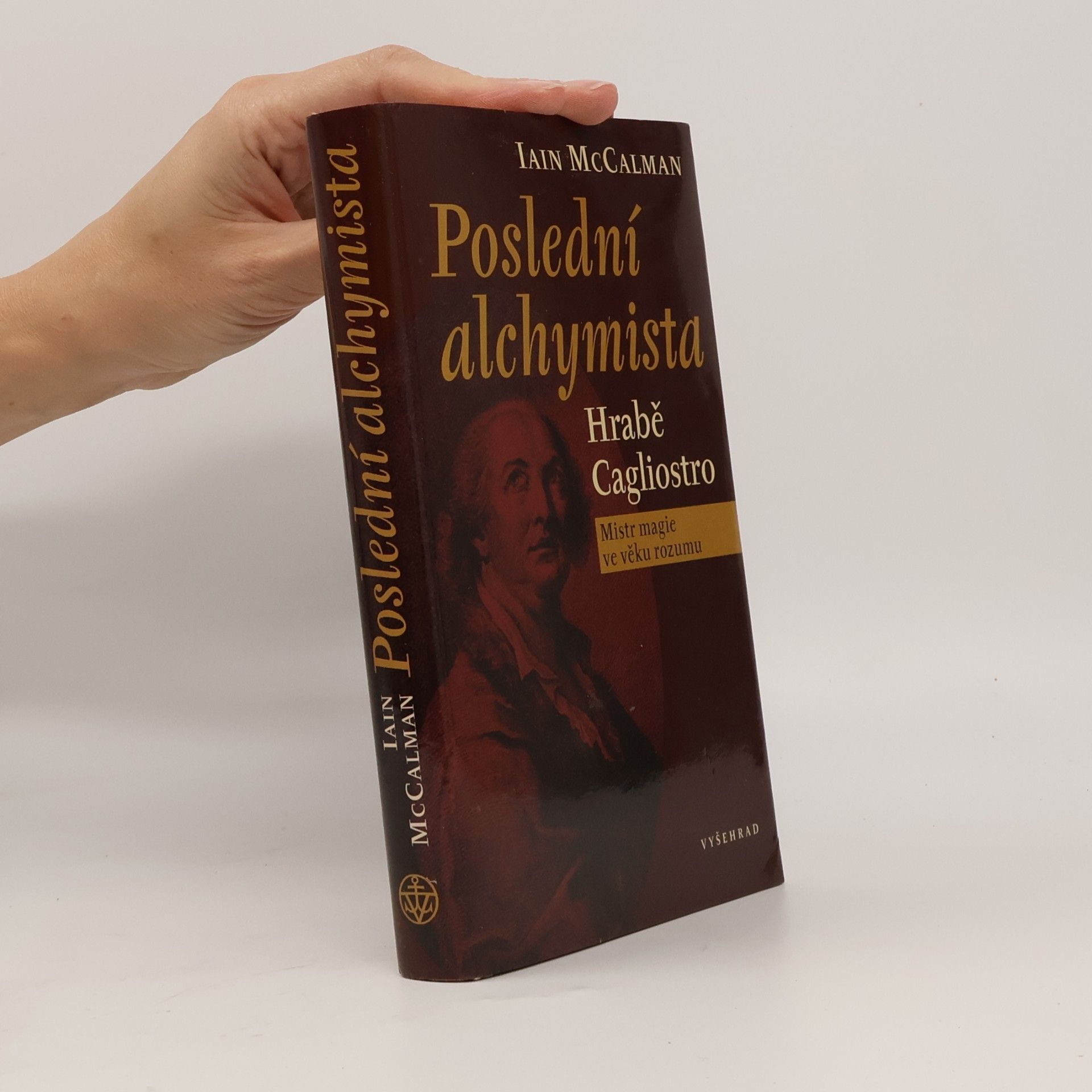Iain McCalman Poslední alchymista. Hrabě Cagliostro. Mistr magie ve věku rozumu
