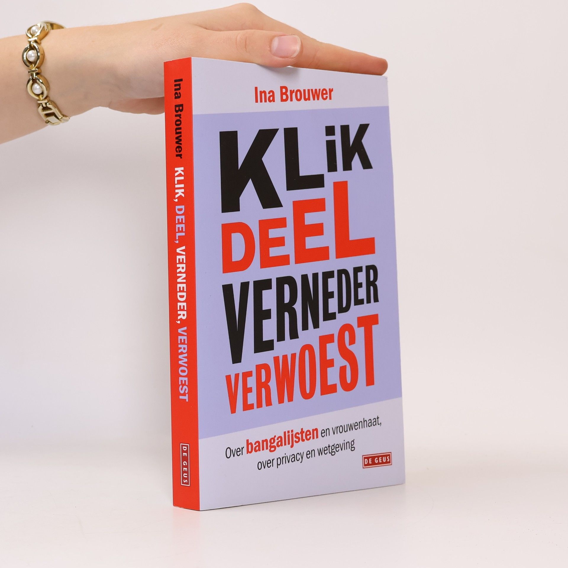 Ina Brouwer Klik, deel, verneder, verwoest: Over bangalijsten en vrouwenhaat, over privacy en wetgeving