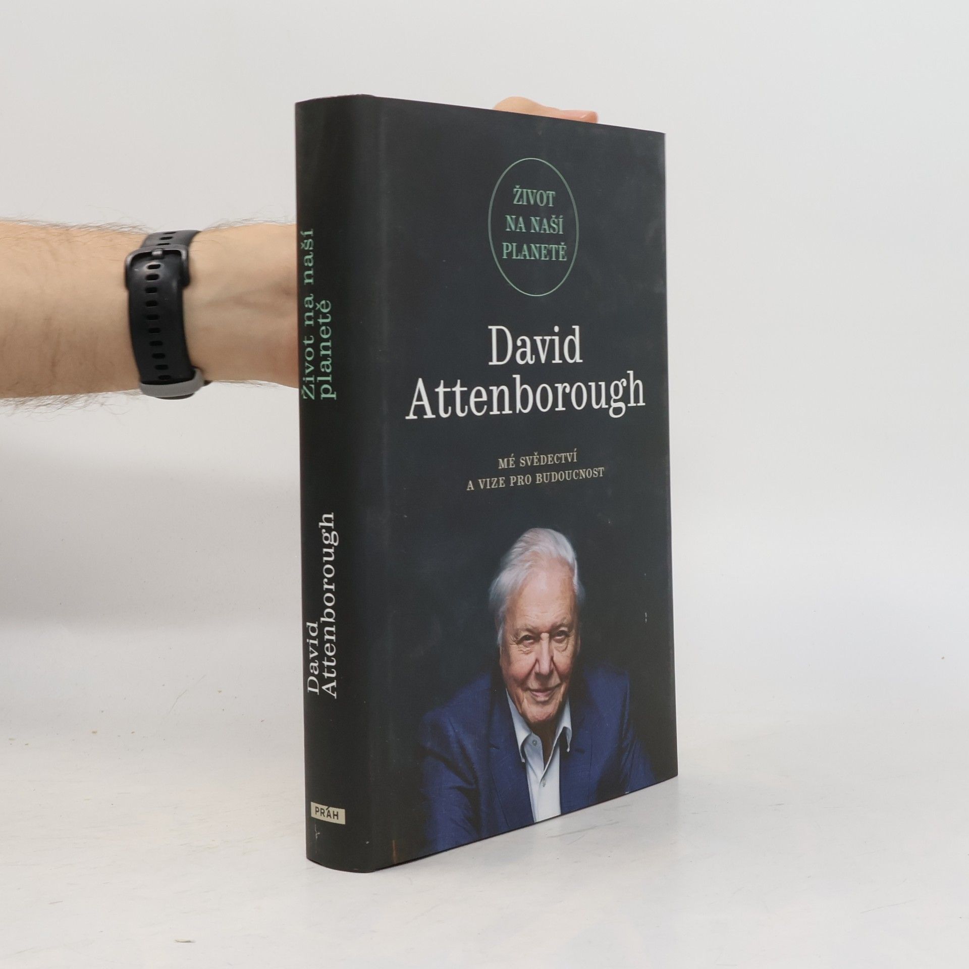 David Attenborough Život na naší planetě : mé svědectví a vize pro budoucnost