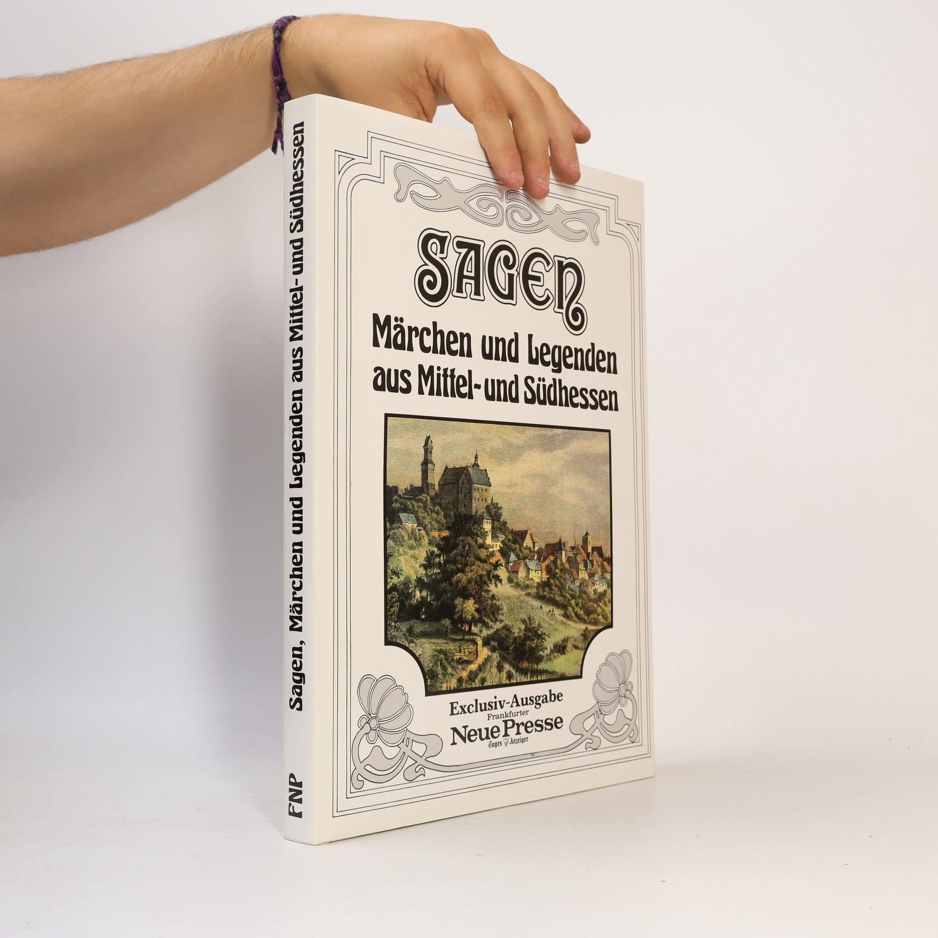 Sagen, Märchen und Legenden aus Mittel- und Südhessen - Exclusiv-Ausgabe