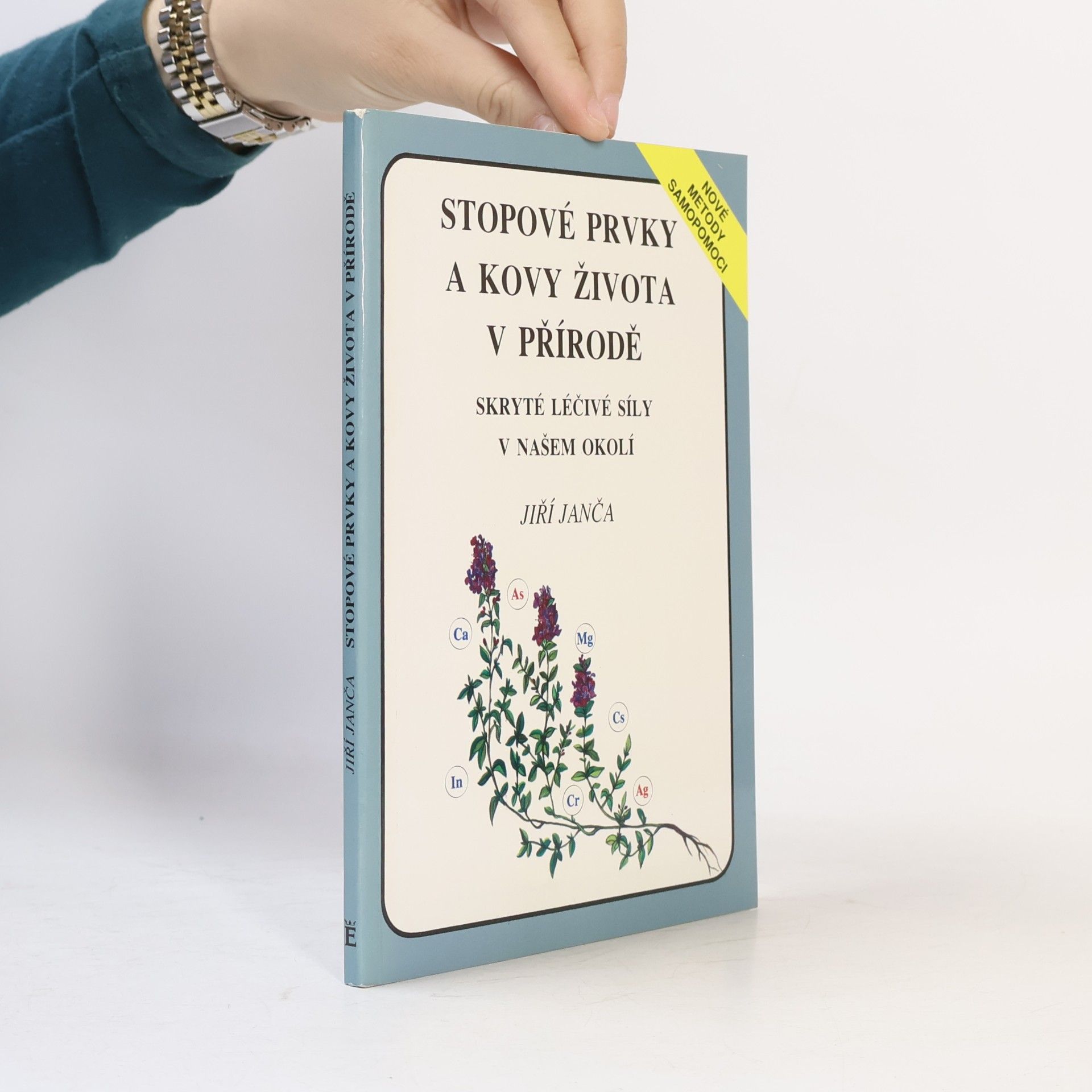 Jiří Janča Stopové prvky a kovy života v přírodě. Skryté léčivé síly v našem okolí