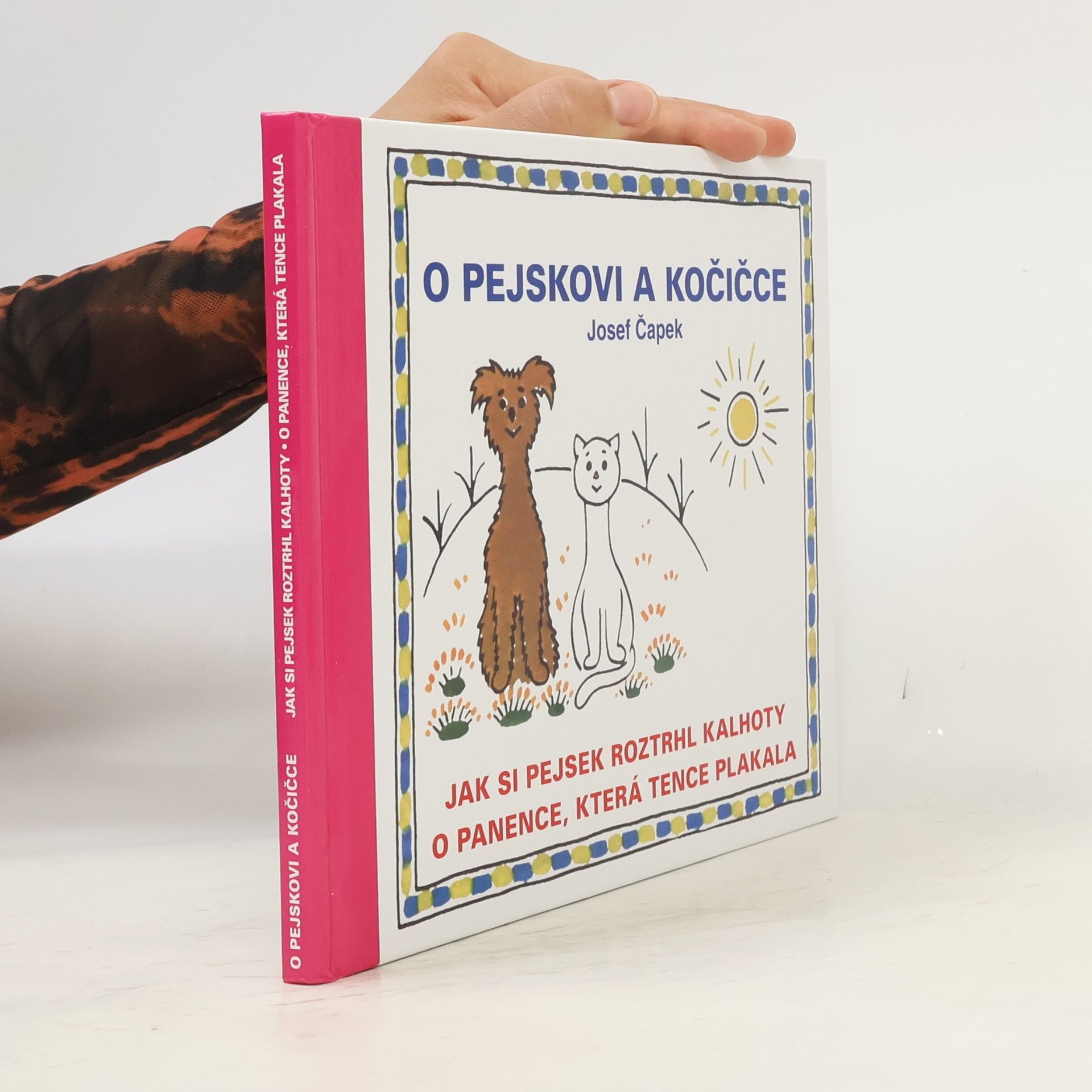 O pejskovi a kočičce, Jak si pejsek roztrhl kalhoty, O panence, která tence plakala