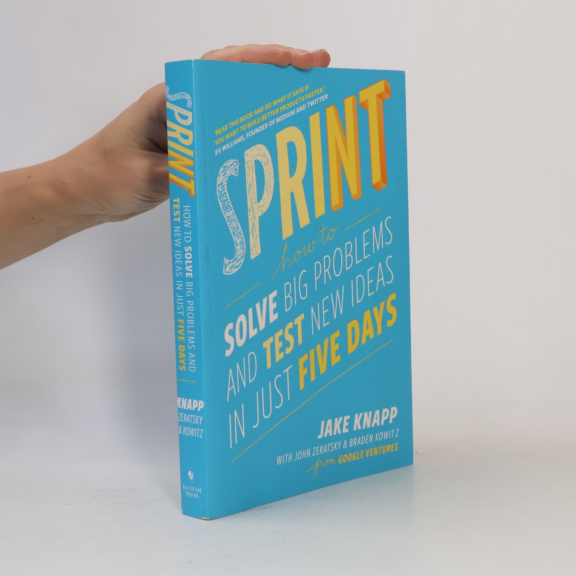 Jake Knapp Sprint : how to solve big problems and test new ideas in just five days