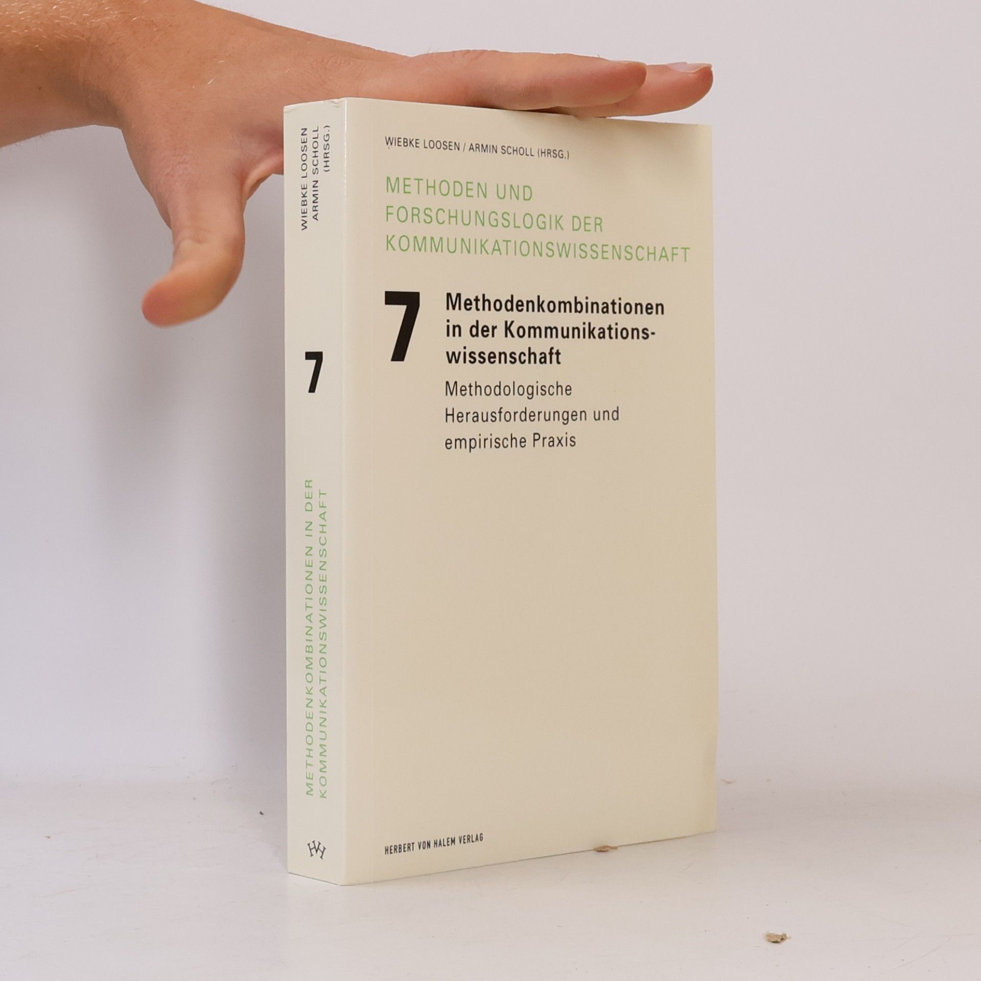Wiebke Loosen Methoden und Forschungslogik der Kommunikationswissenschaft - 7: Methodenkombinationen in der Kommunikationswissenschaft
