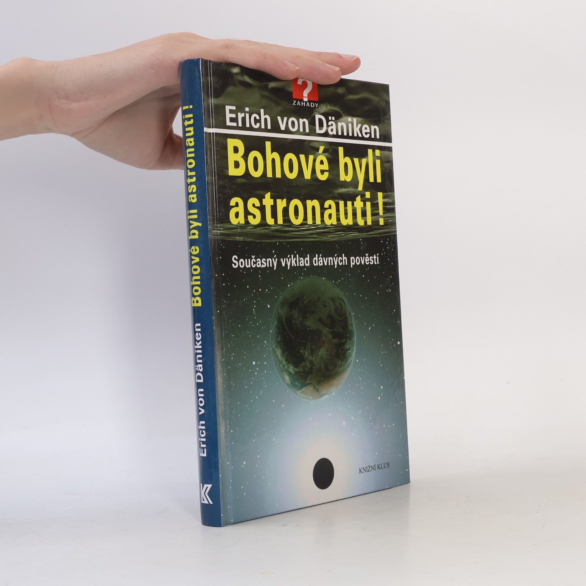 Erich von Däniken Bohové byli astronauti! Současný výklad dávných pověstí