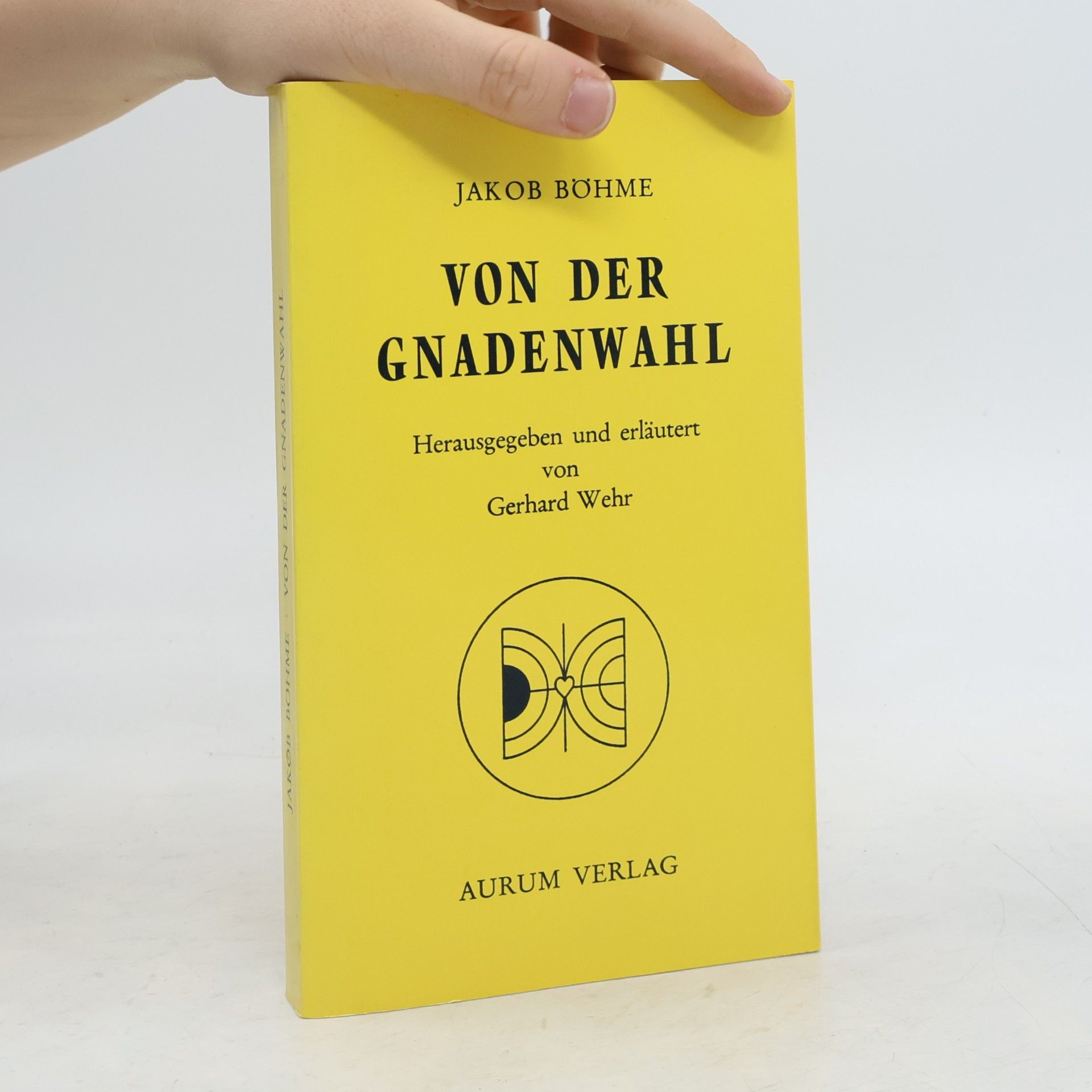 Jacob Boehme Von der Gnadenwahl oder von dem Willen Gottes über die Menschen.