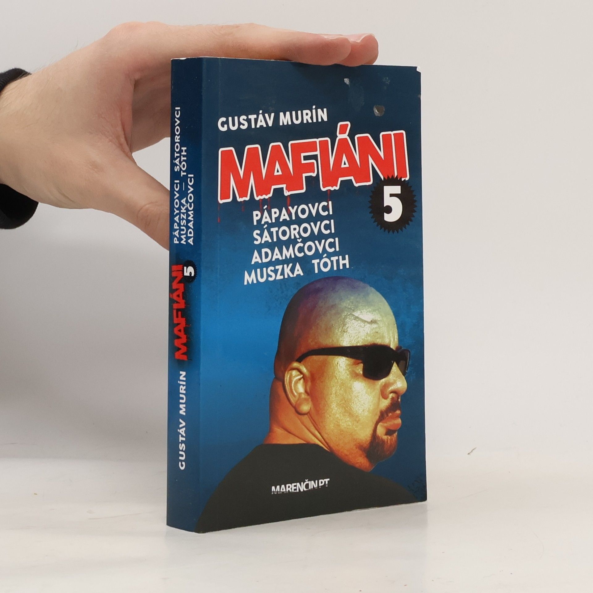 Mafiáni 5 – Pápayovci-Sátorovci-Adamčovci-Muszka-Tóth
