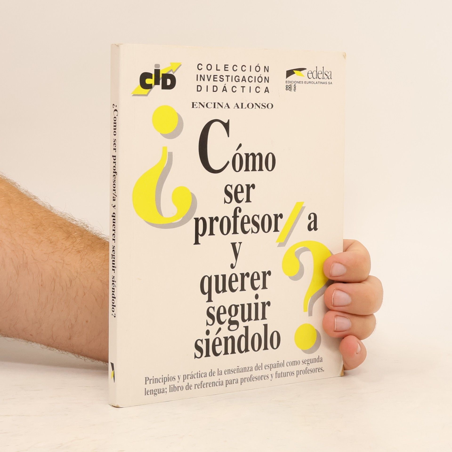 Encina Alonso Arija Colección Investigación Didáctica: ¿Cómo ser profesor/a y querer seguir siéndolo?