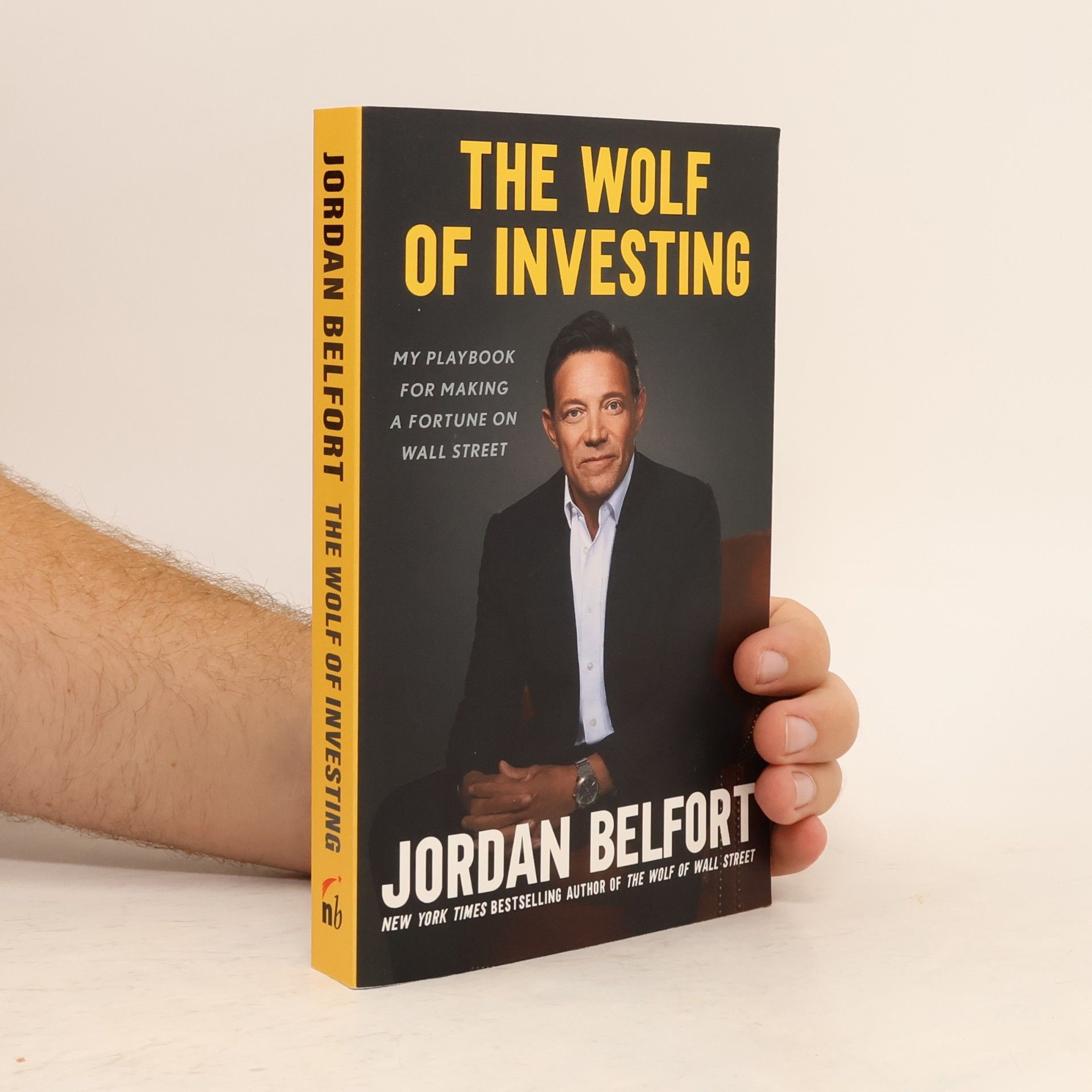 Jordan Belfort The Wolf of Investing: My Playbook for Making a Fortune on Wall Street