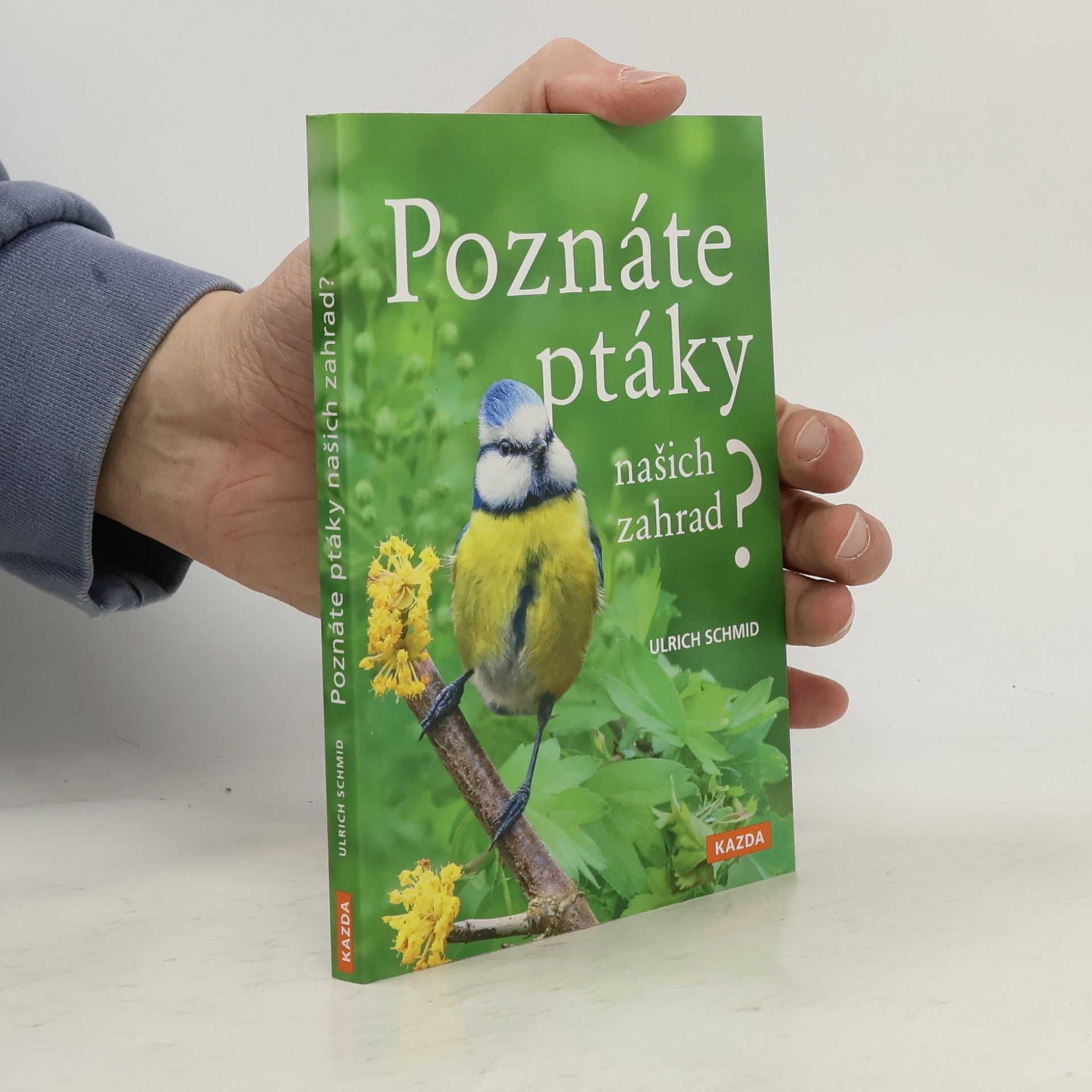 Ulrich Schmid Poznáte ptáky našich zahrad?