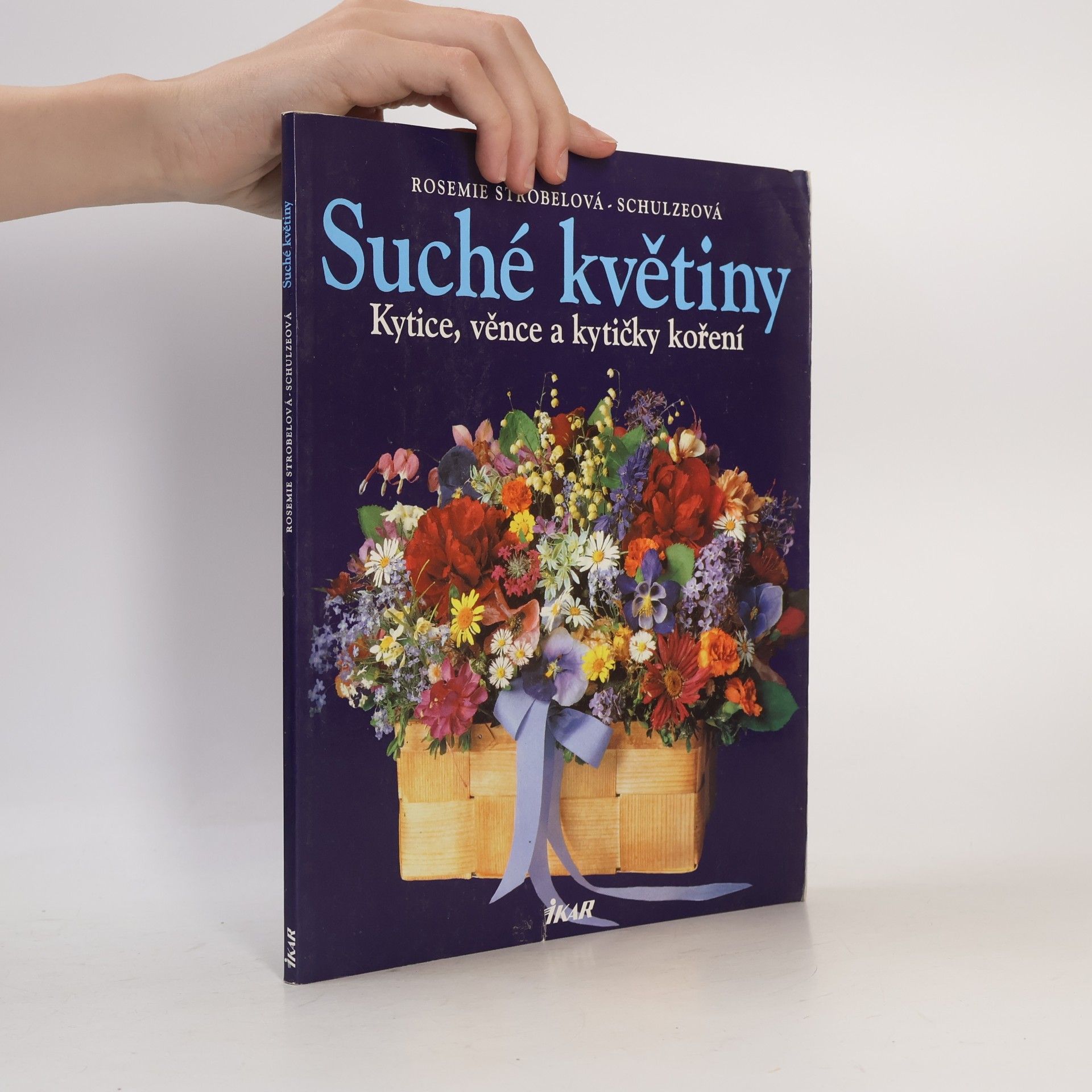 Rosemie Strobel-Schulze Suché květiny : kytice, věnce a kytičky koření