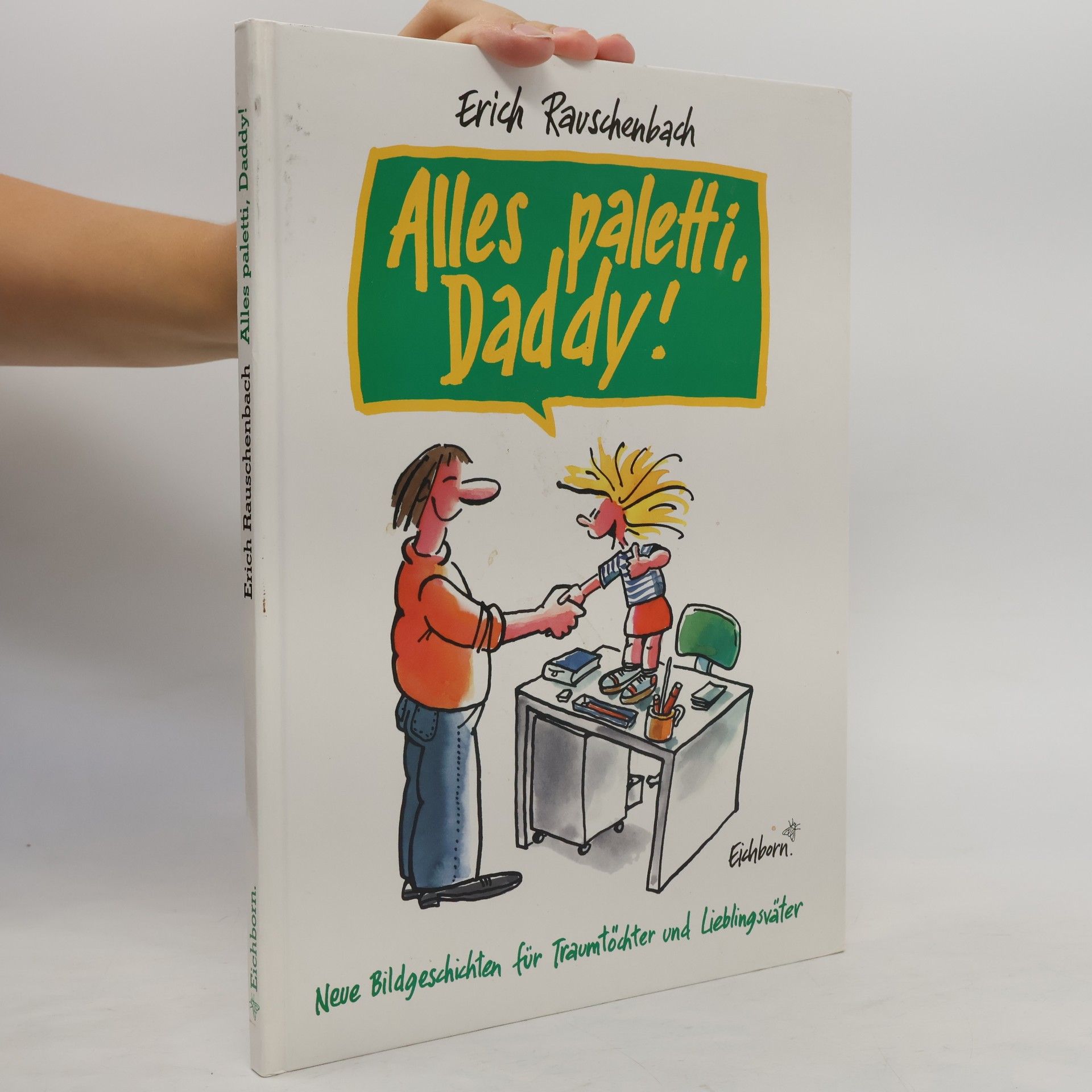 Unknown Author Alles paletti, Daddy. Neue Bildgeschichten für Traumtöchter und Lieblingsväter