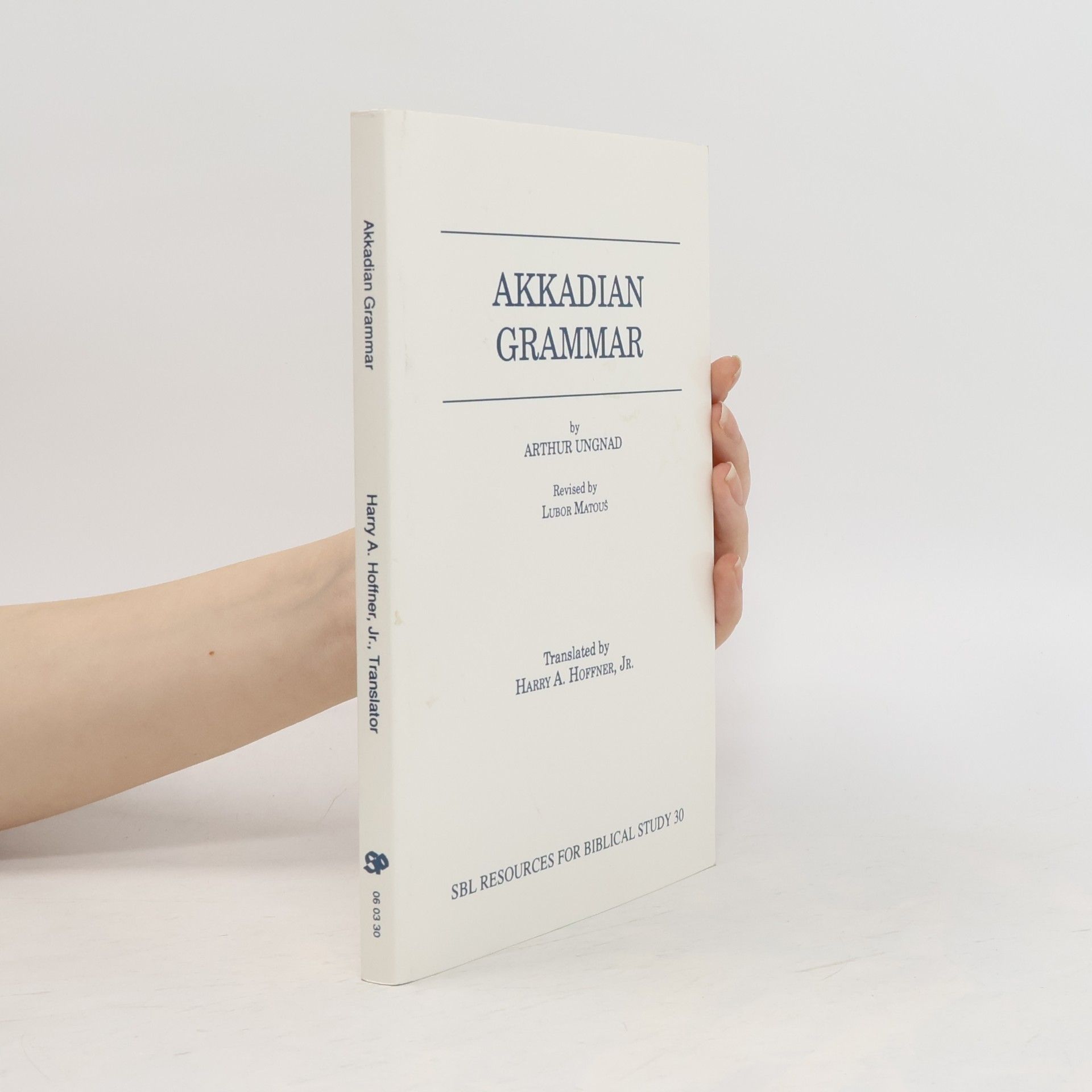 Harry A. Hoffner, Jr. Society of Biblical Literature Resources for Biblical Study - 30: Akkadian Grammar