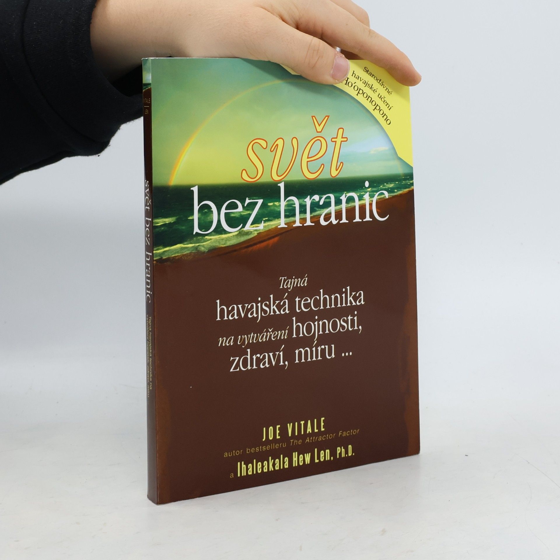 Joe Vitale Svět bez hranic: Tajná havajská technika na vytváření hojnosti, zdraví, míru...