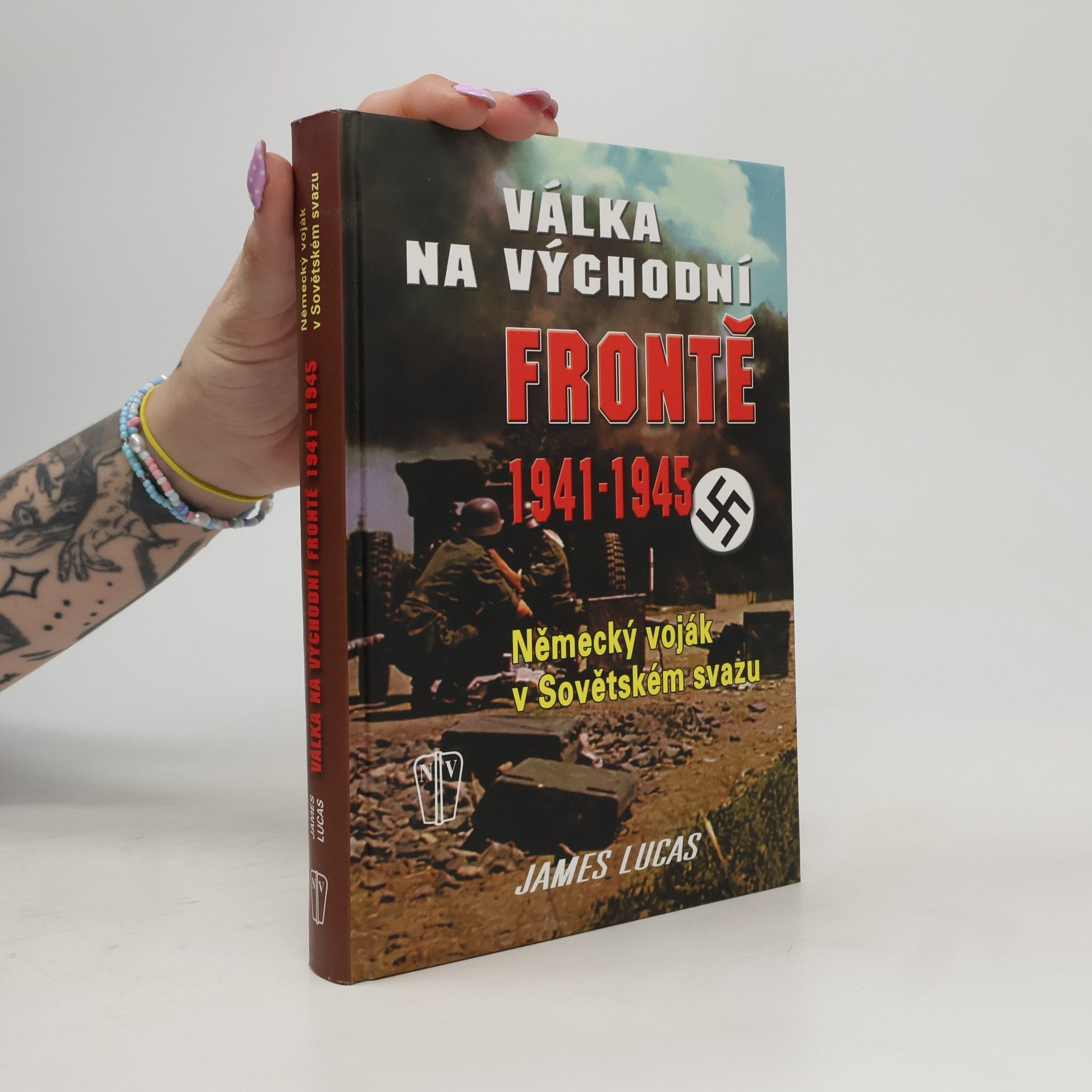 James Lucas Válka na východní frontě 1941-1945. Německý voják v Sovětském svazu