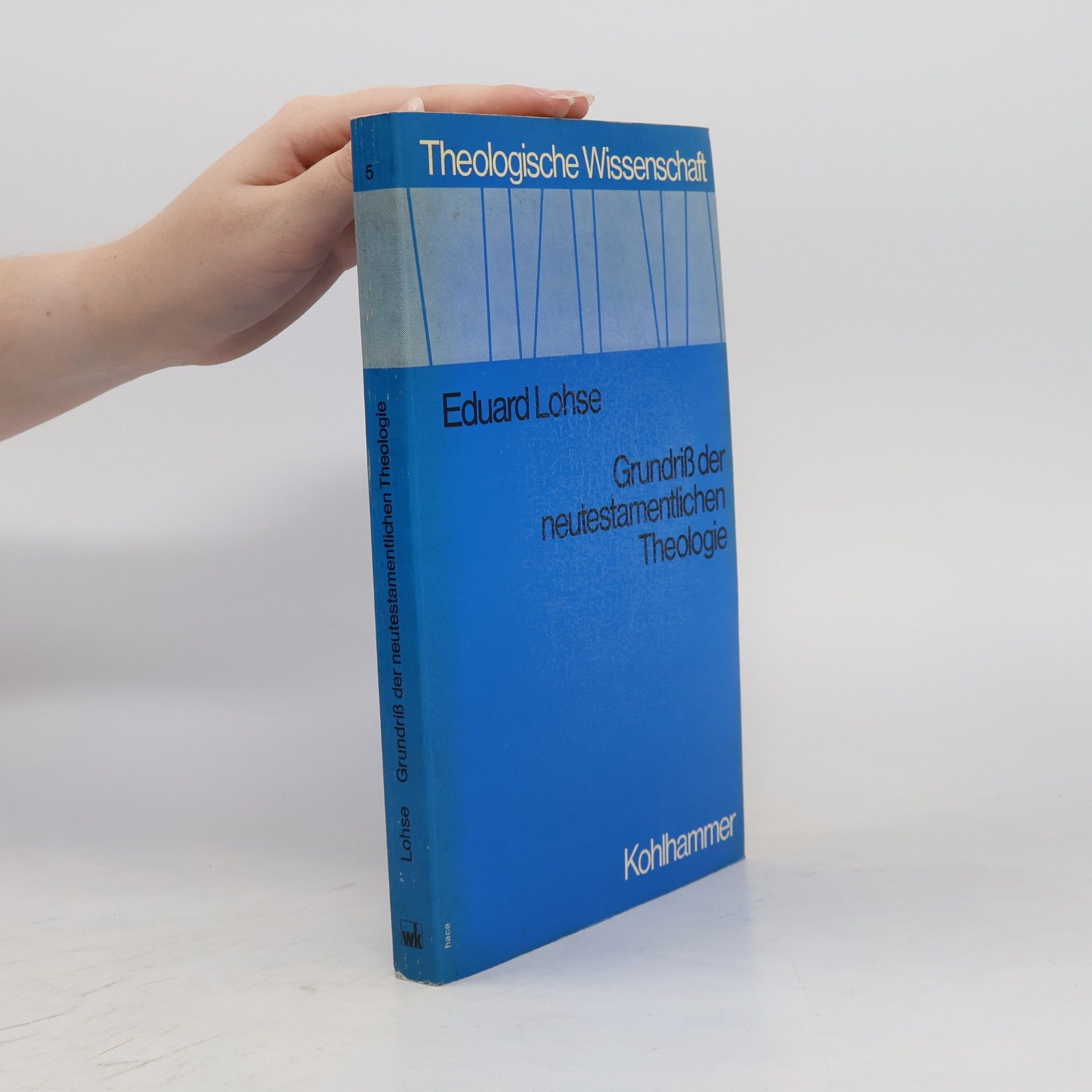 Eduard Lohse Theologische Wissenschaft - 5: Grundriss der neutestamentlichen Theologie