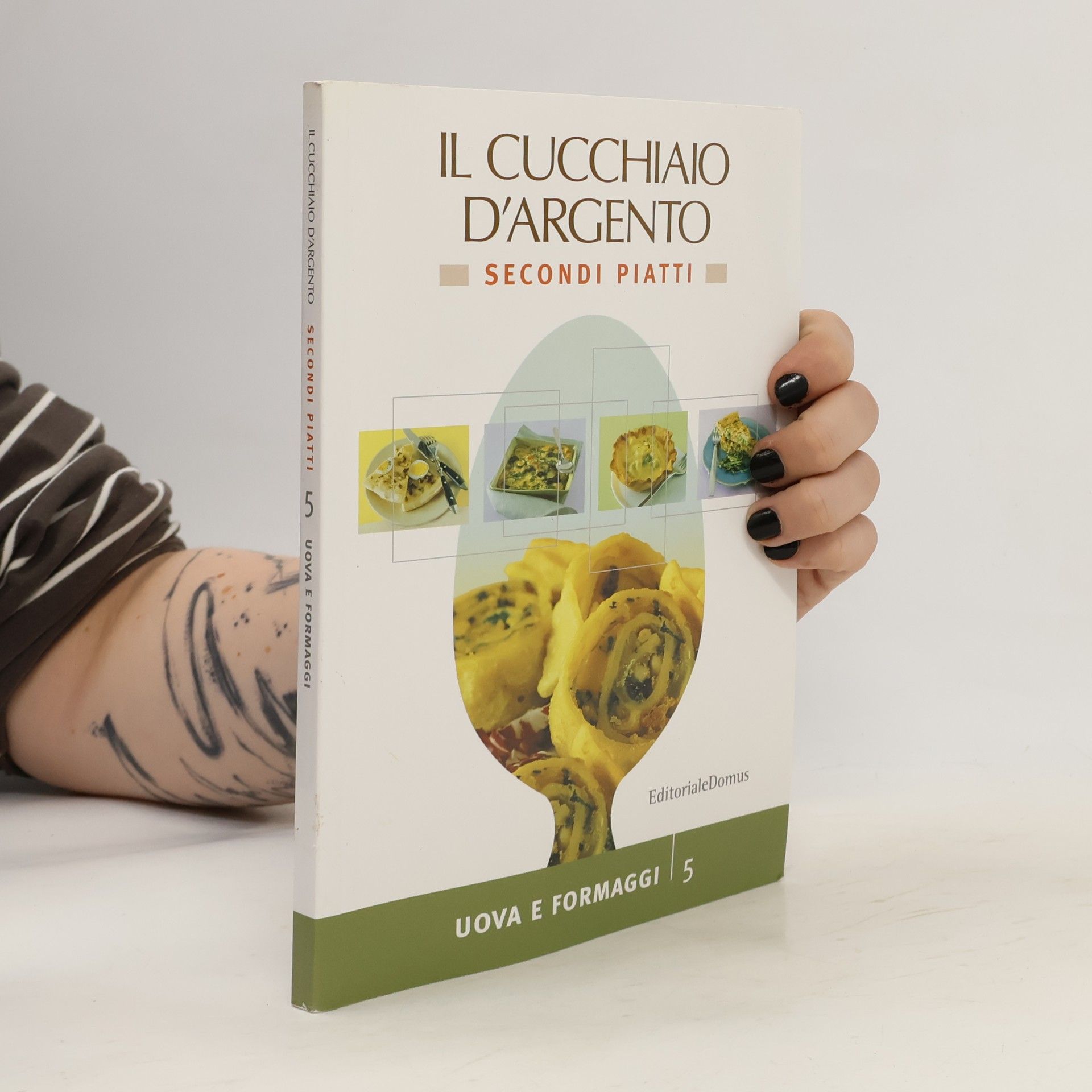 Kolektiv autorů Il cucchiaio d’argento. Secondi piatti 5. Uova e formaggi