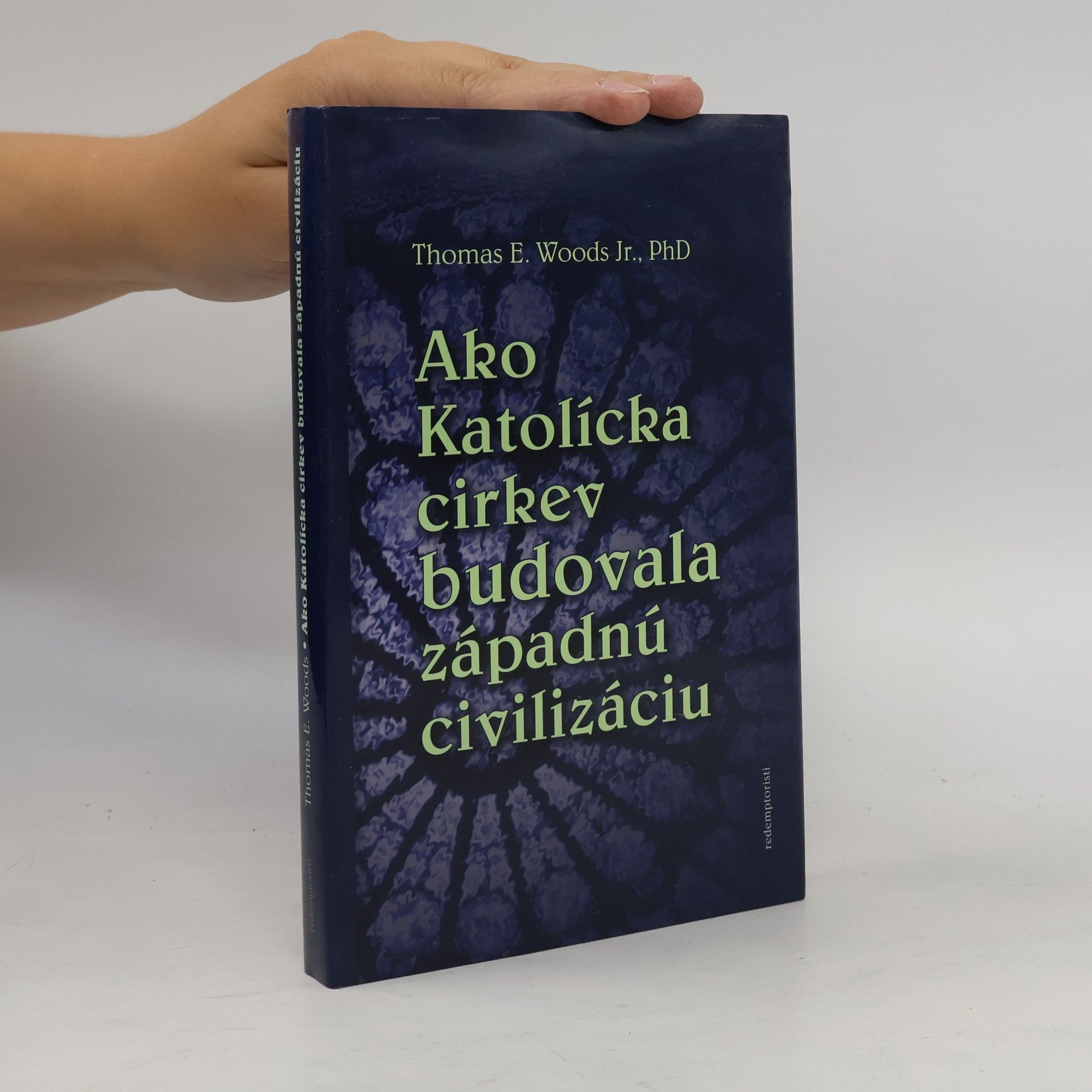 Thomas E. Woods Ako Katolícka cirkev budovala západnú civilizáciu