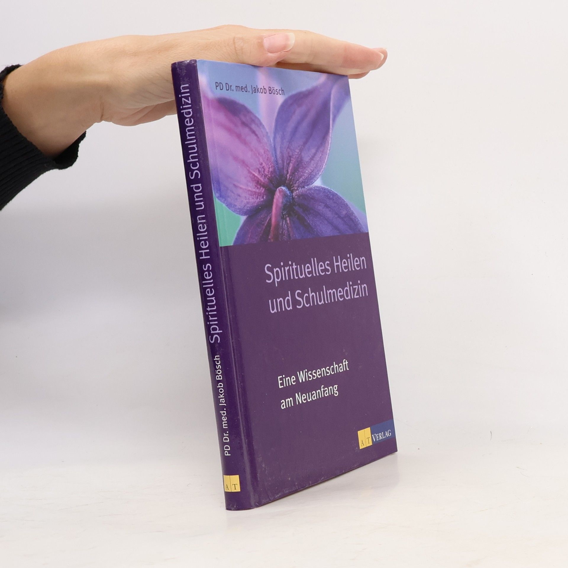 Jakob Bösch Spirituelles Heilen und Schulmedizin