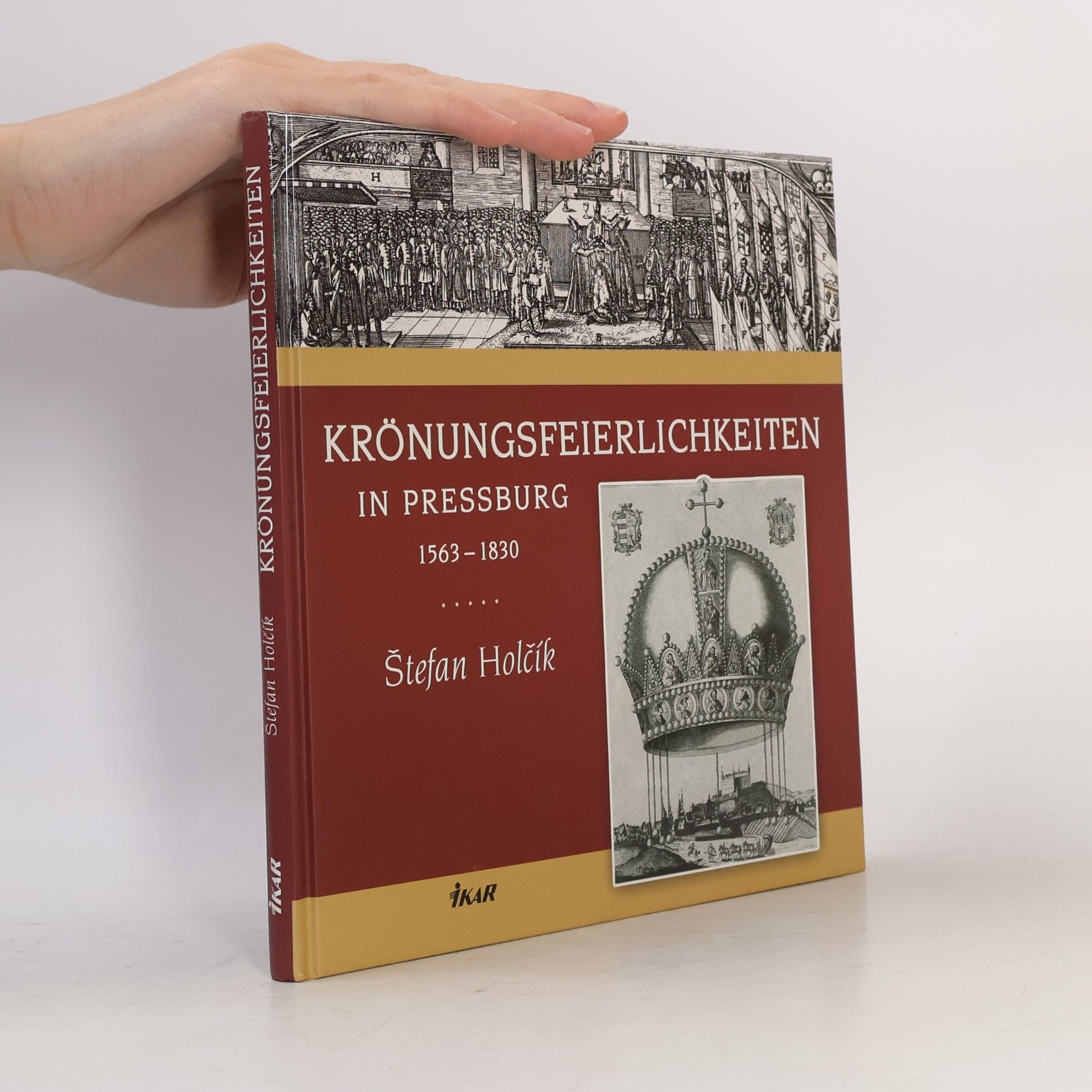 Štefan Holčík Krönungsfeierlichkeiten in Pressburg : 1563-1830
