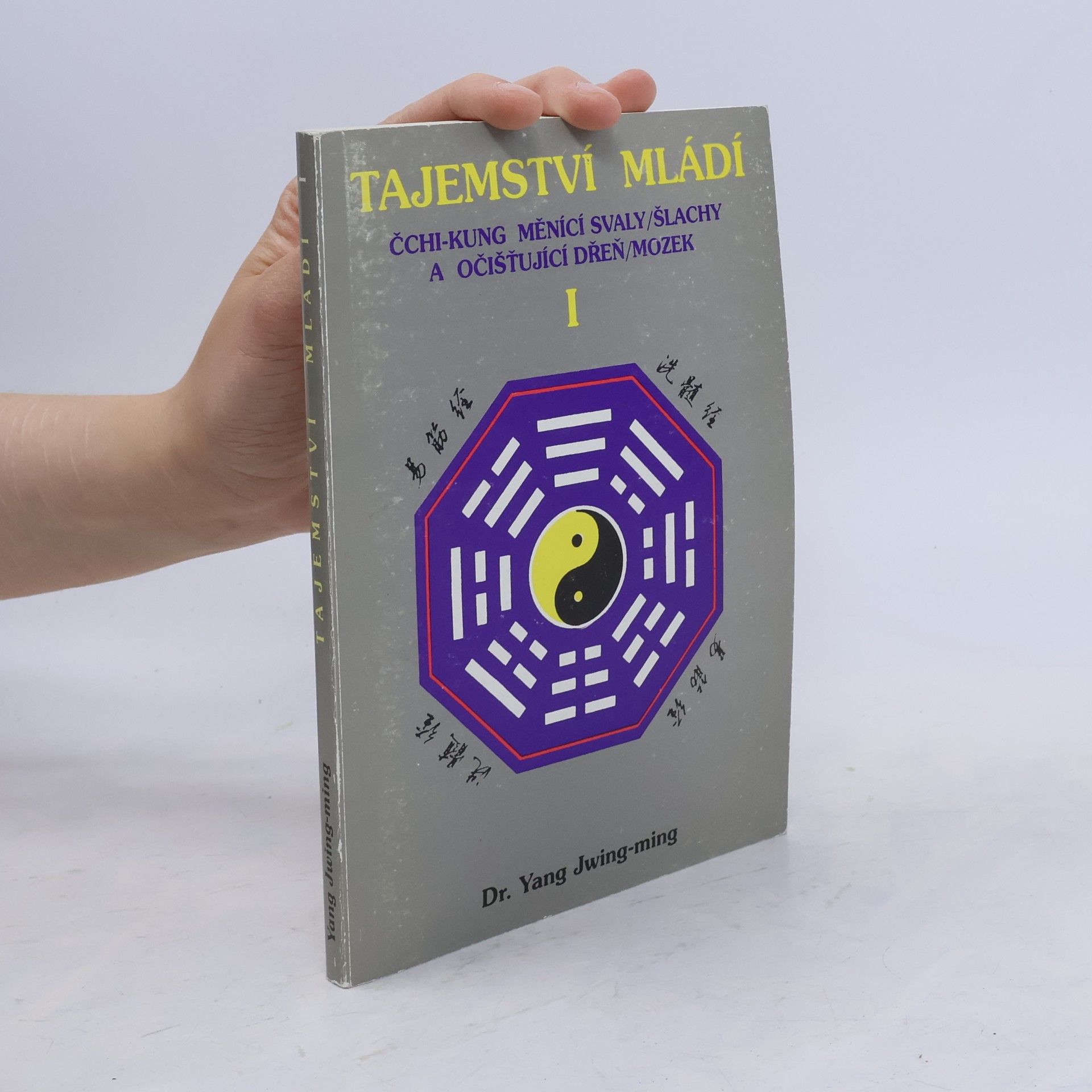Junmin Yang Tajemství mládí I: Čchi-kung měnící svaly/šlachy a očisťující dřeň/mozek