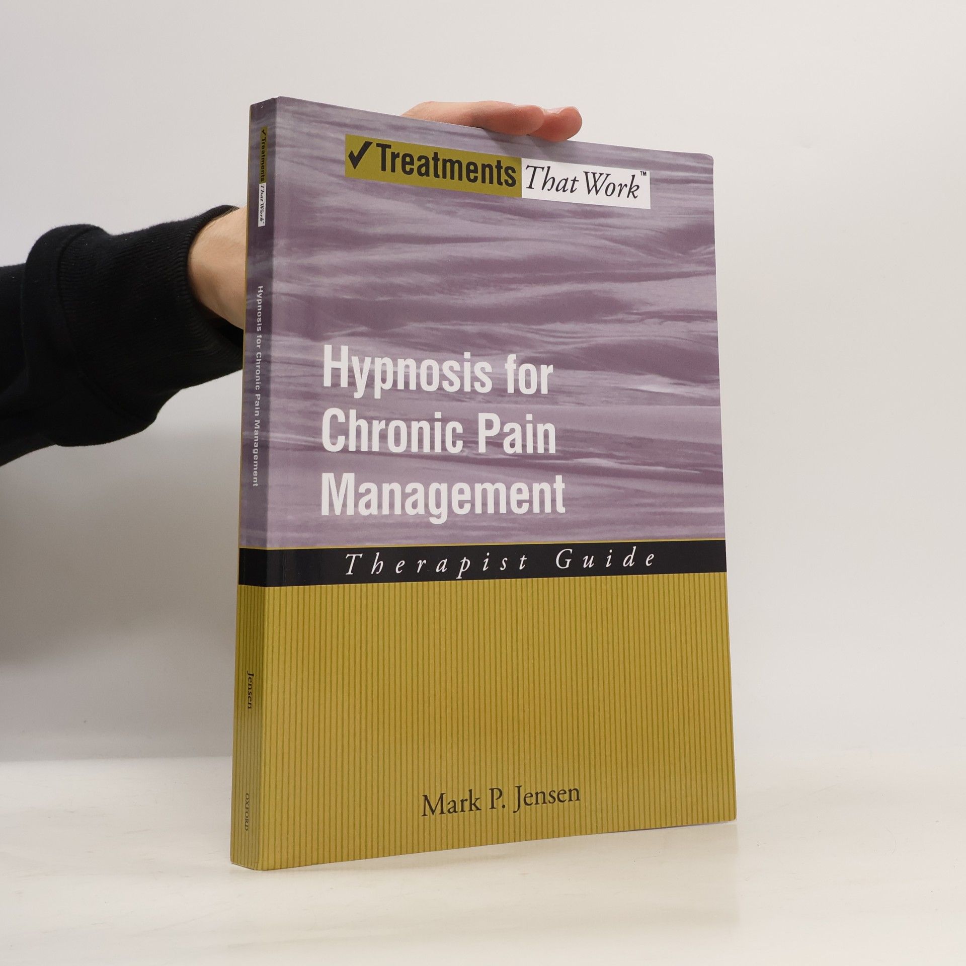 Mark P. Jensen Treatments That Work: Hypnosis for Chronic Pain Management