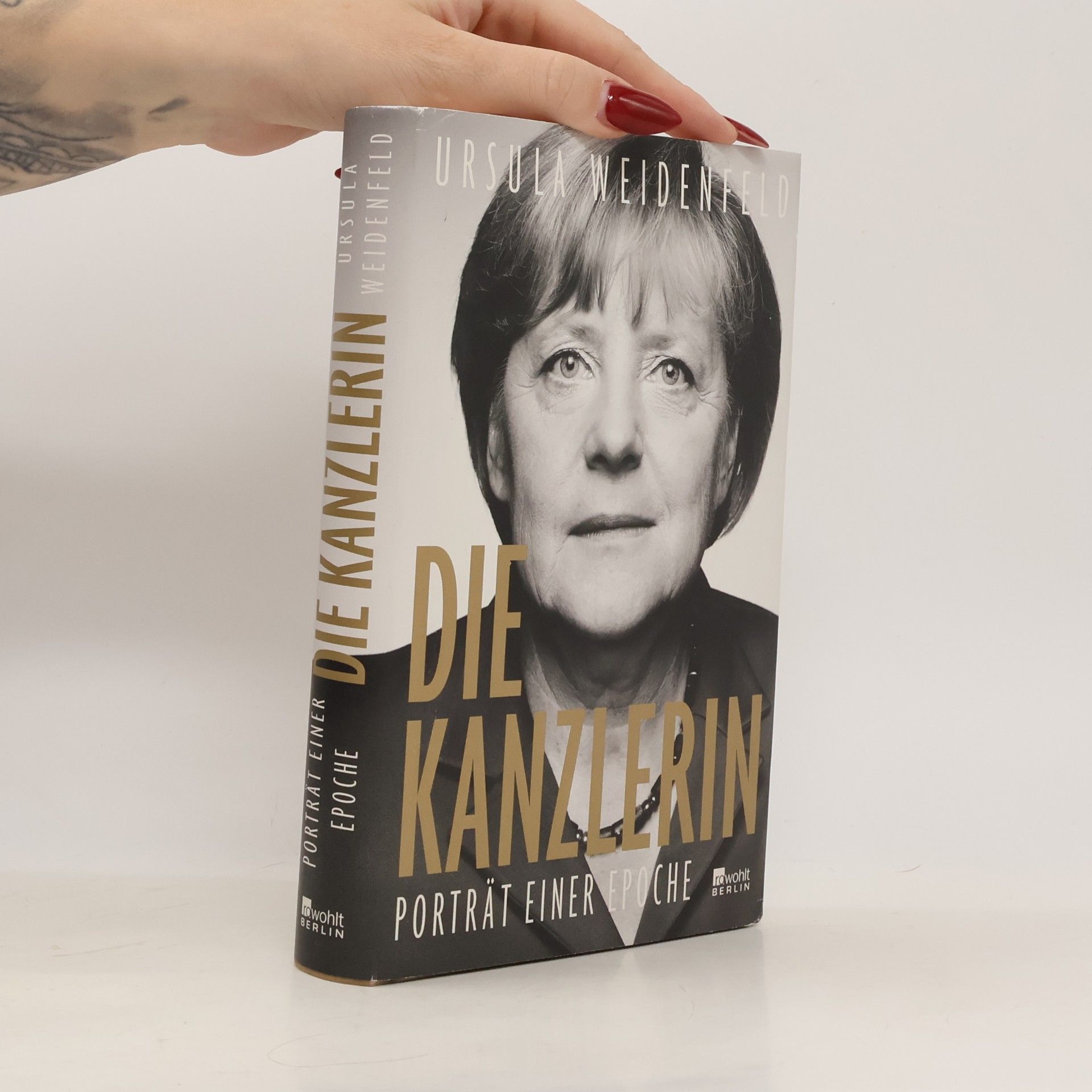 Ursula Weidenfeld Die Kanzlerin. Porträt einer Epoche