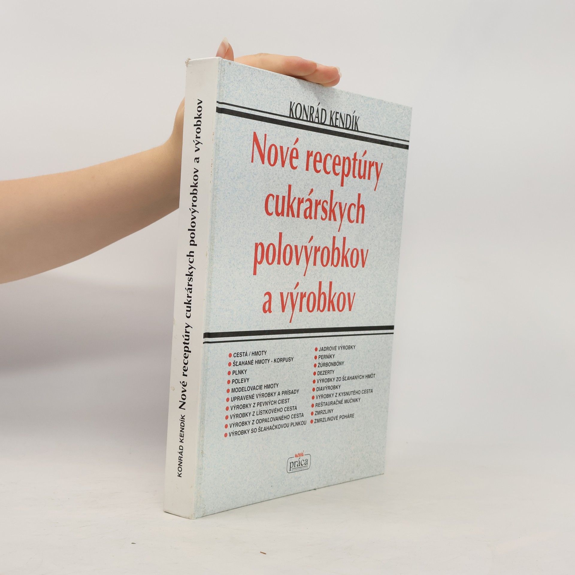 Konrád Kendik Nové receptúry cukrárskych polovýrobkov a výrobkov