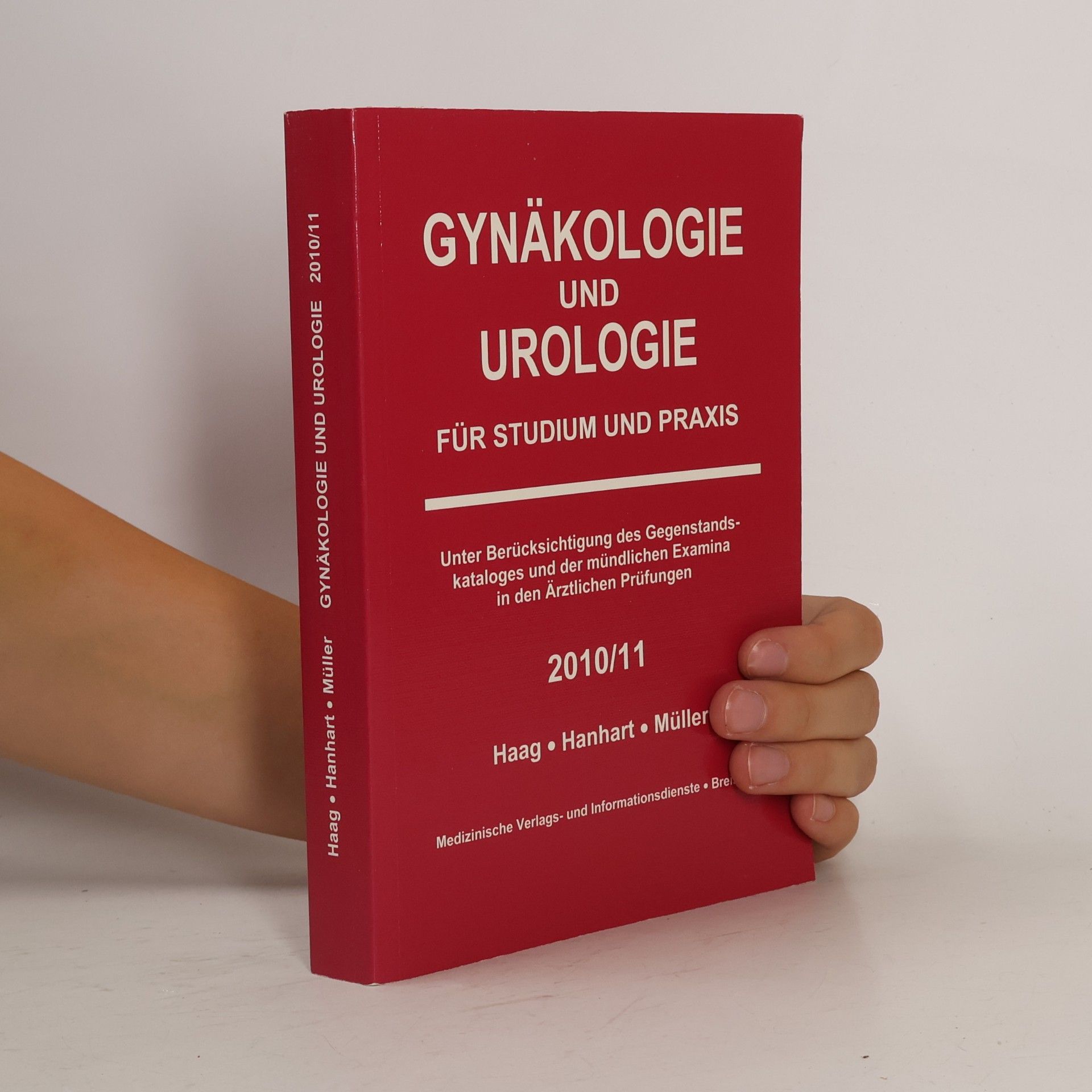 Gynäkologie und Urologie für Studium und Praxis. Unter Berücksichtigung des Gegenstanskataloges und der mündlichen Examina in den Ärztlichen Prüfungen - 2010/11