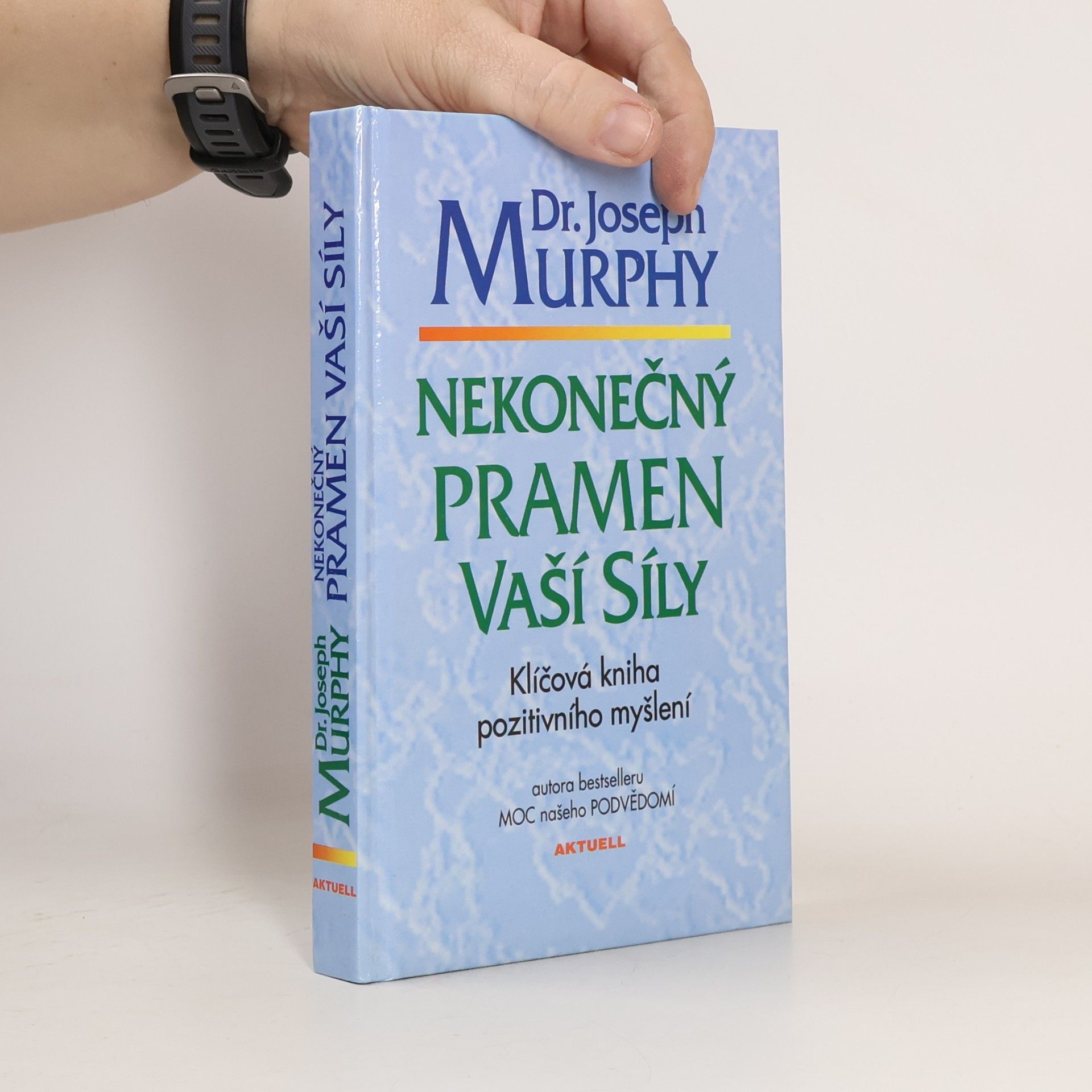 Joseph Murphy Nekonečný pramen vaší síly: Klíčová kniha pozitivního myšlení