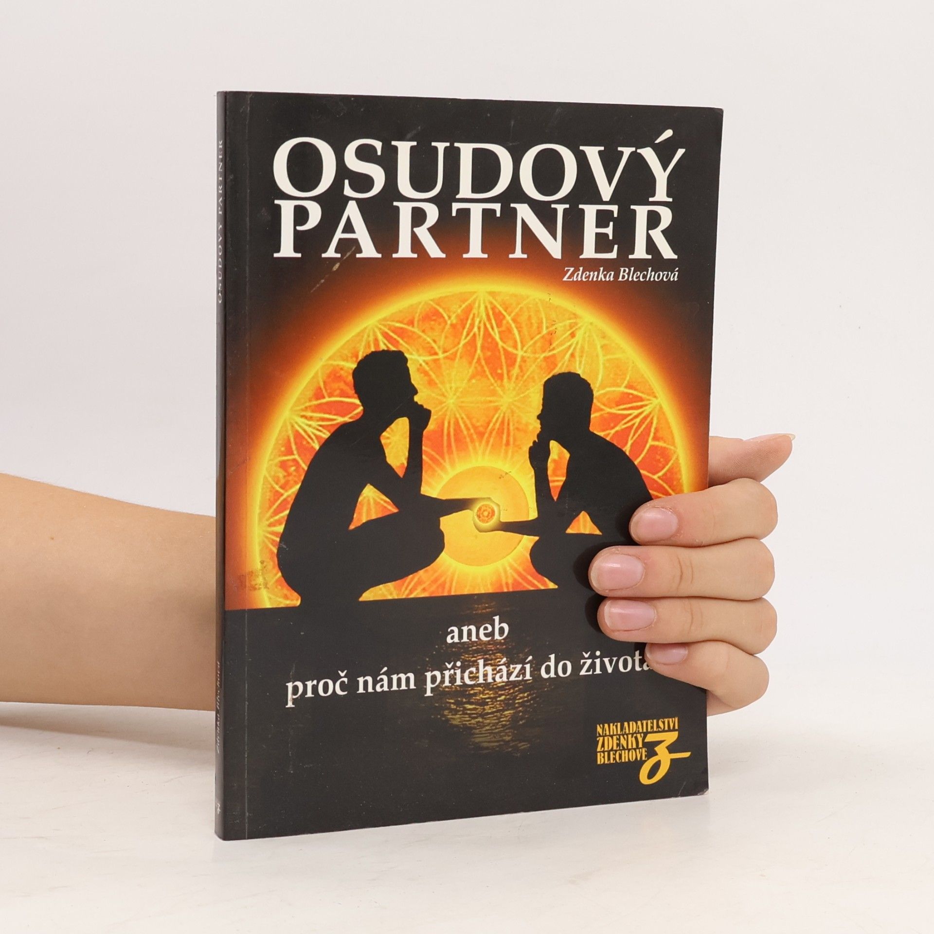 Zdenka Blechová Osudový partner, aneb, Proč nám přichází do života : nejen o partnerství, ale i o rodičích