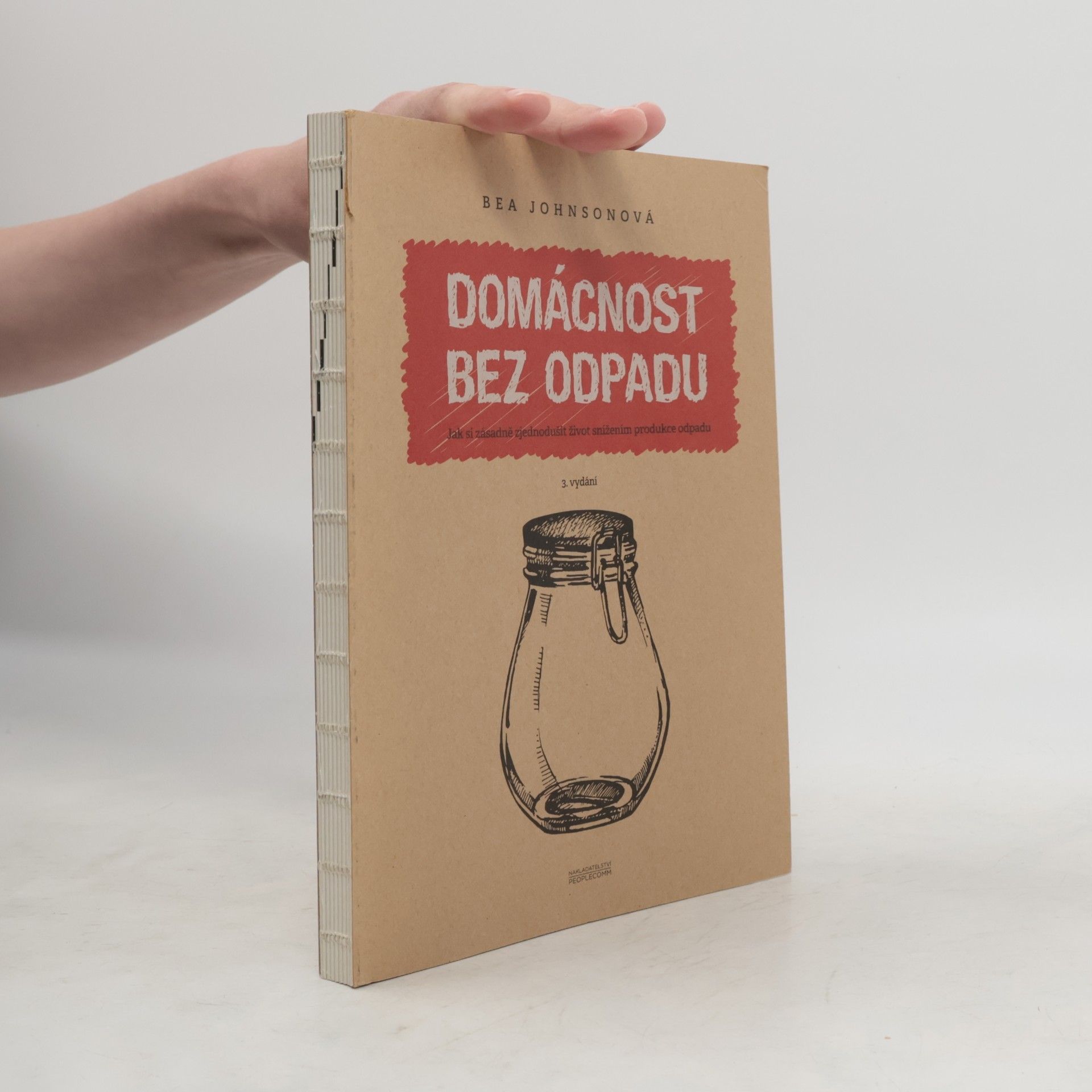 Béa Johnson Domácnost bez odpadu: Jak si zásadně zjednodušit život snížením produkce odpadu