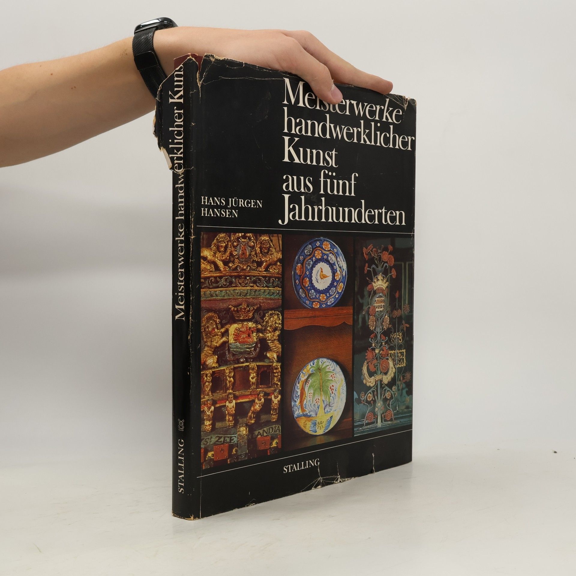 Hans Jürgen Hansen Meisterwerke handwerklicher Kunst aus fünf Jahrhunderten