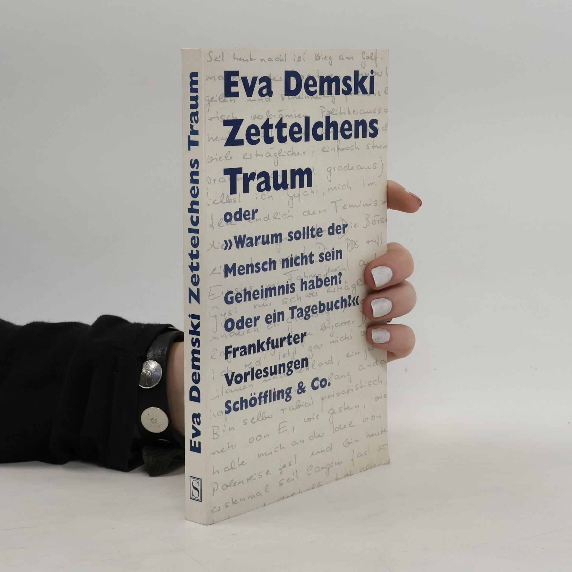 Eva Demski Zettelchens Traum oder "Warum sollte der Mensch nicht sein Geheimnis haben? Oder ein Tagebuch"; Frankfurter Vorlesungen