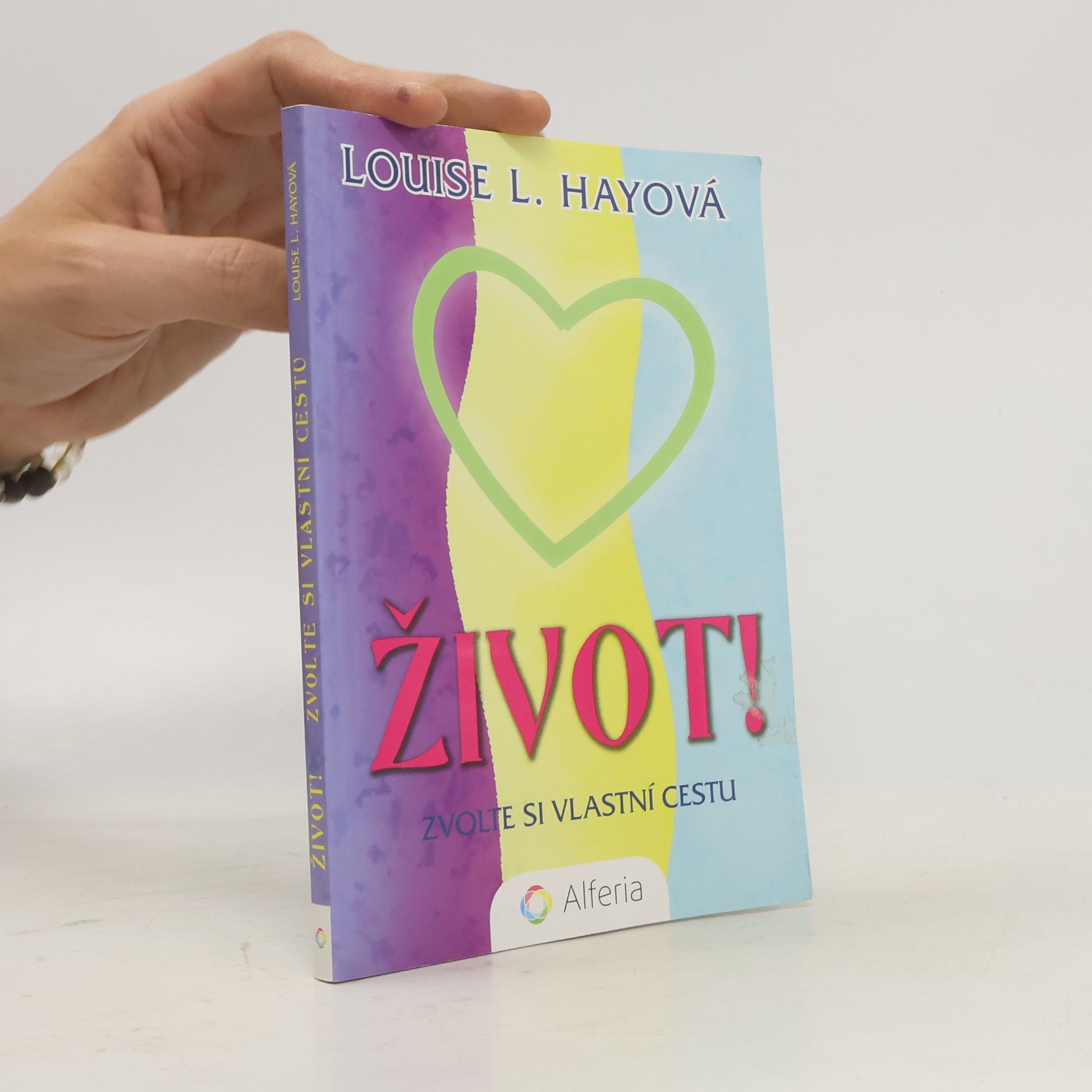 Louise Lynn Hay Život! Zvolte si vlastní cestu