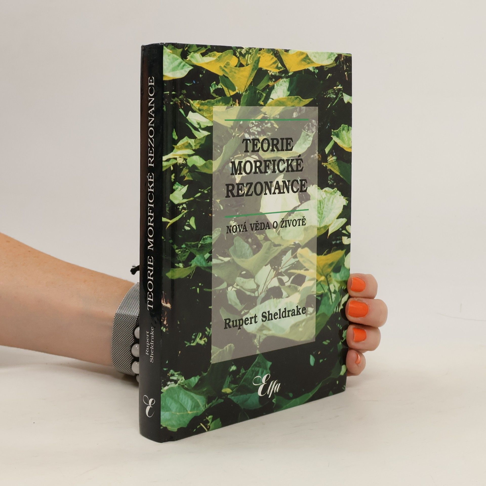 Rupert Sheldrake Teorie morfické rezonance : nová věda o životě