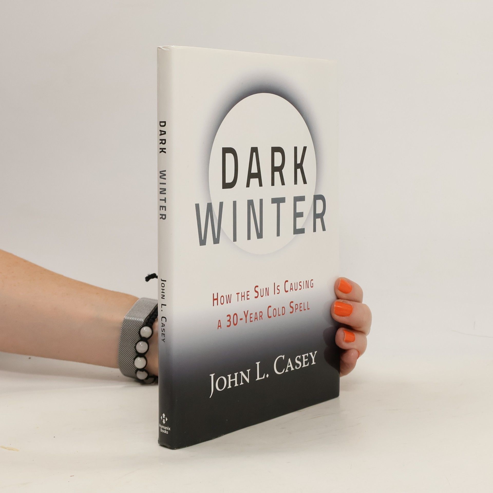 John L. Casey Dark Winter: How the Sun Is Causing a 30-Year Cold Spell