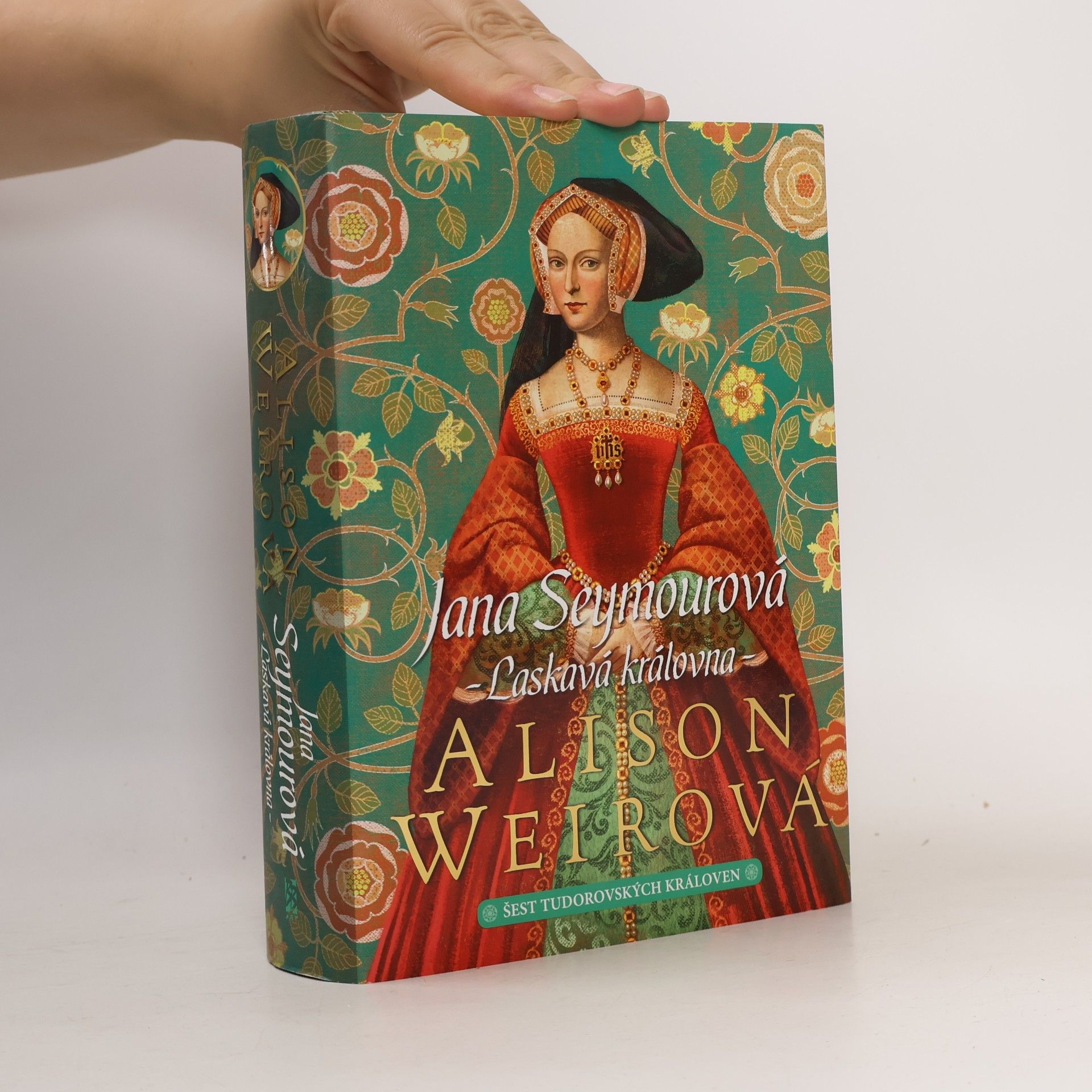Alison Weir Šest tudorovských královen. Jana Seymourová : laskavá královna
