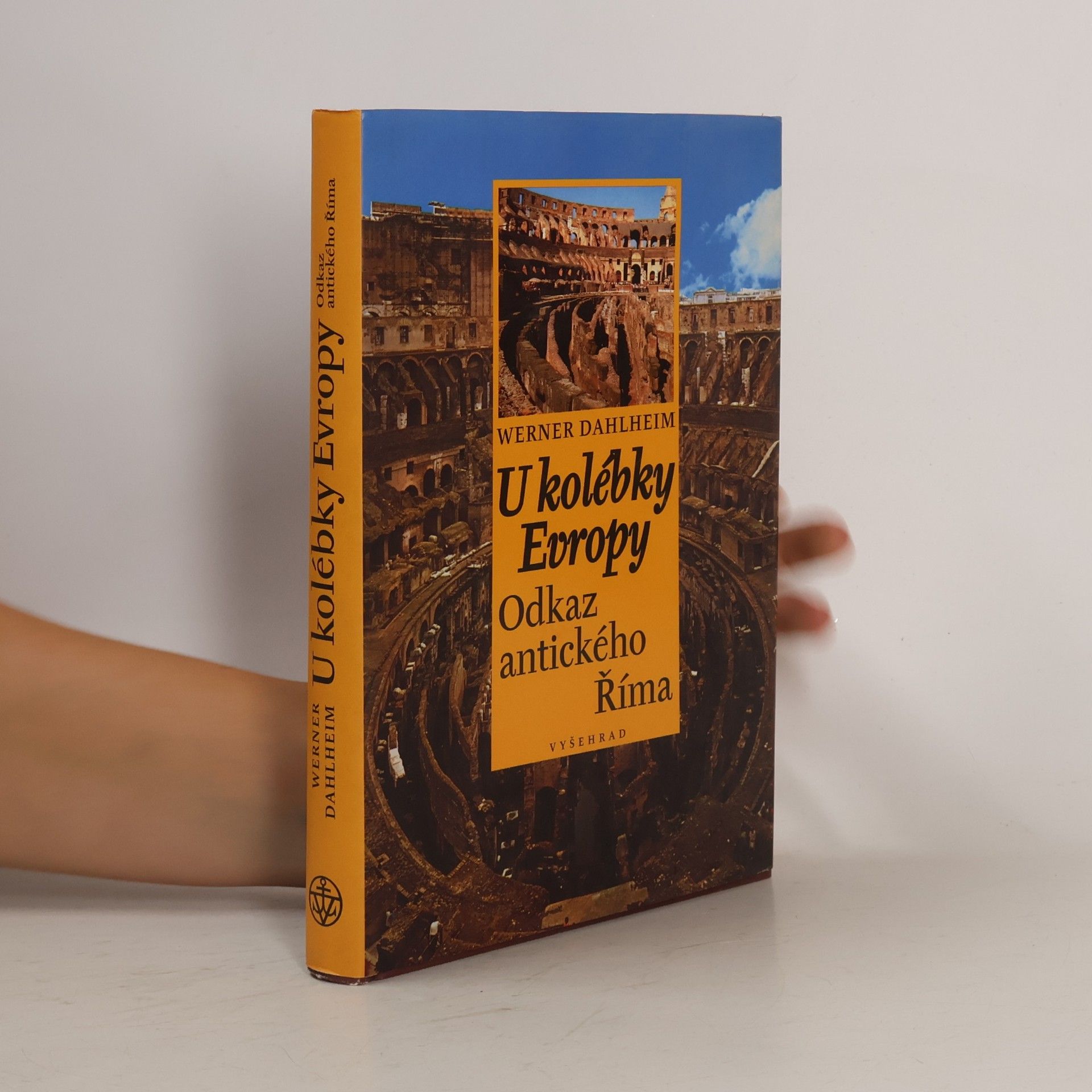 Werner Dahlheim U kolébky Evropy : odkaz antického Říma