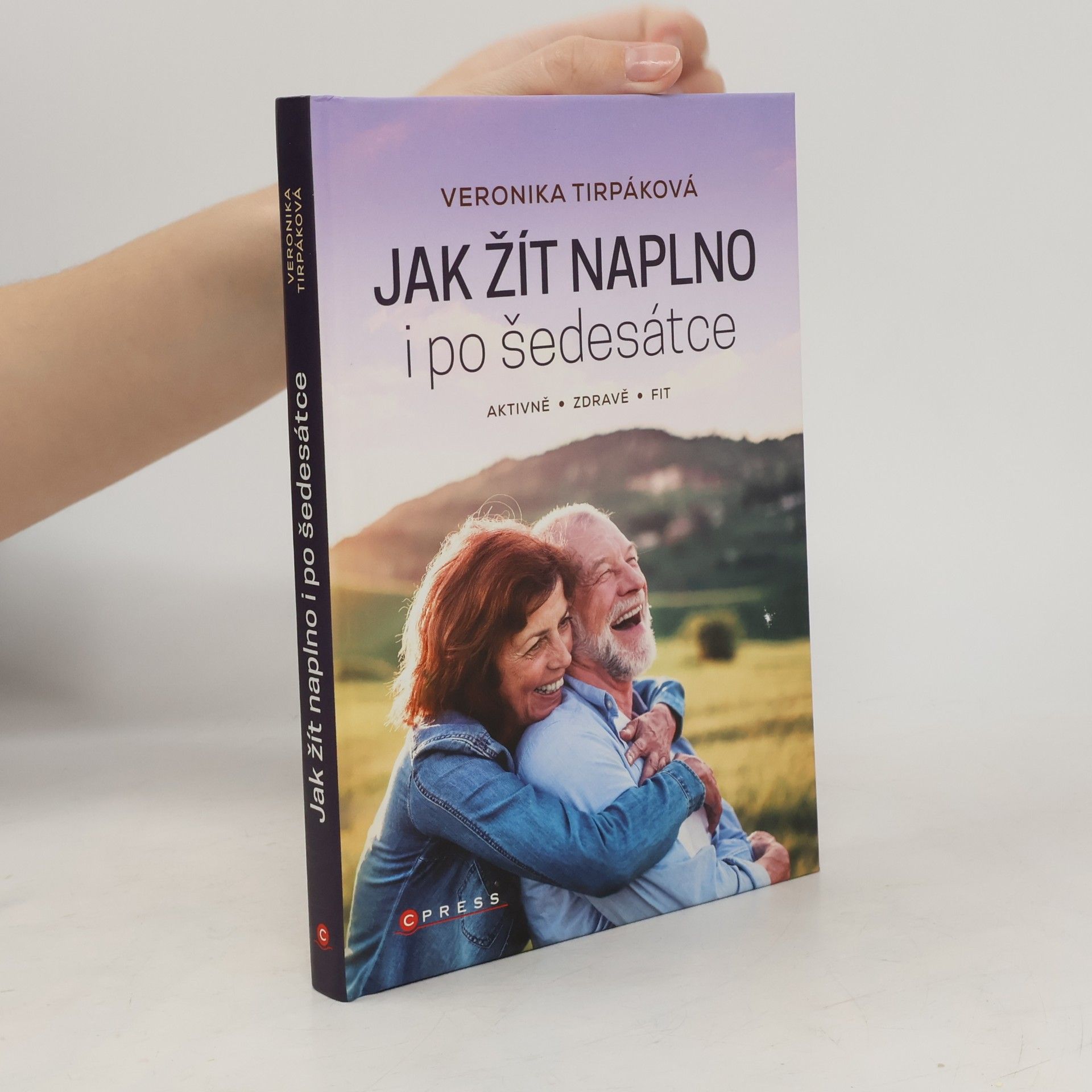 Jak žít naplno i po šedesátce : aktivně, zdravě, fit