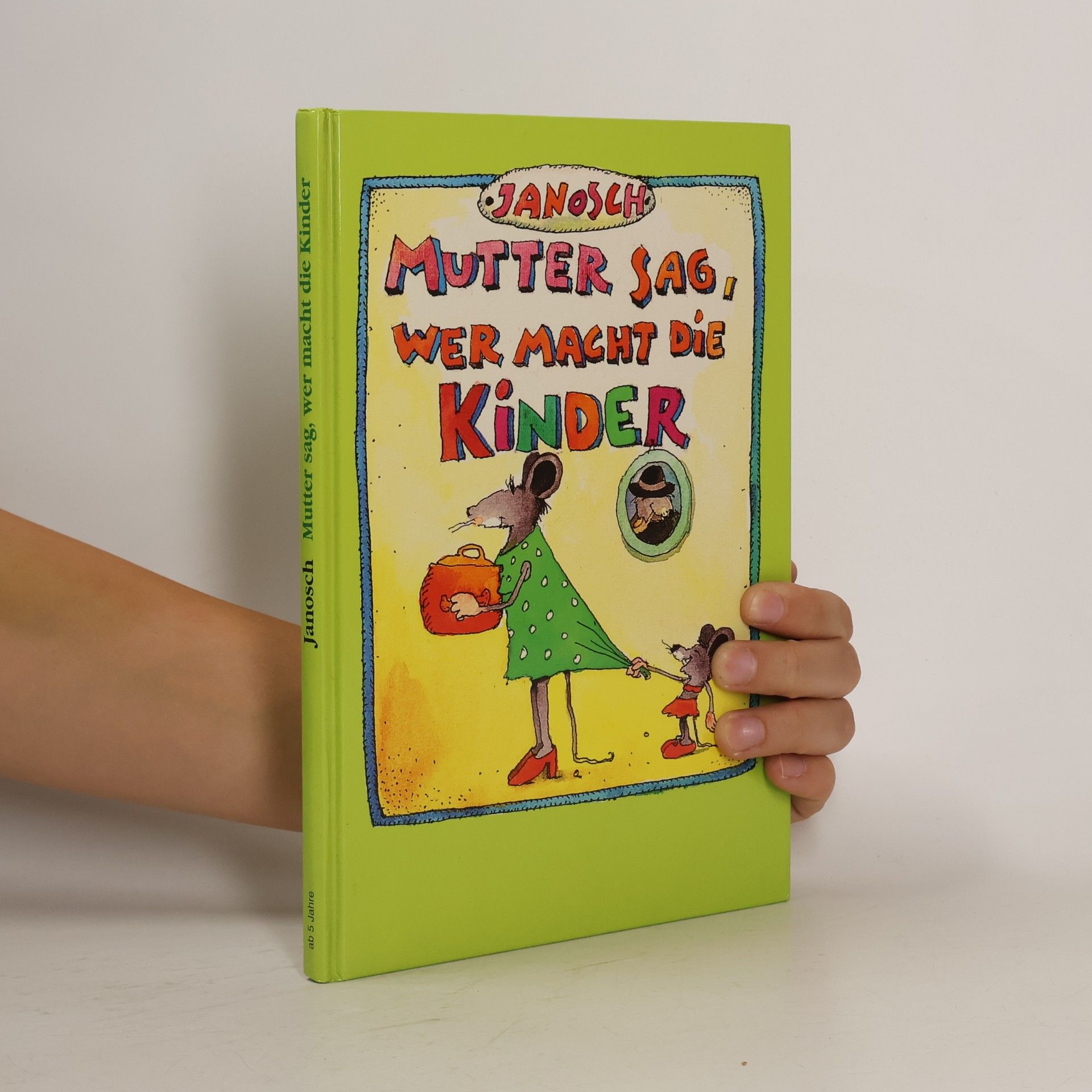 Janosch Mutter sag, wer macht die Kinder