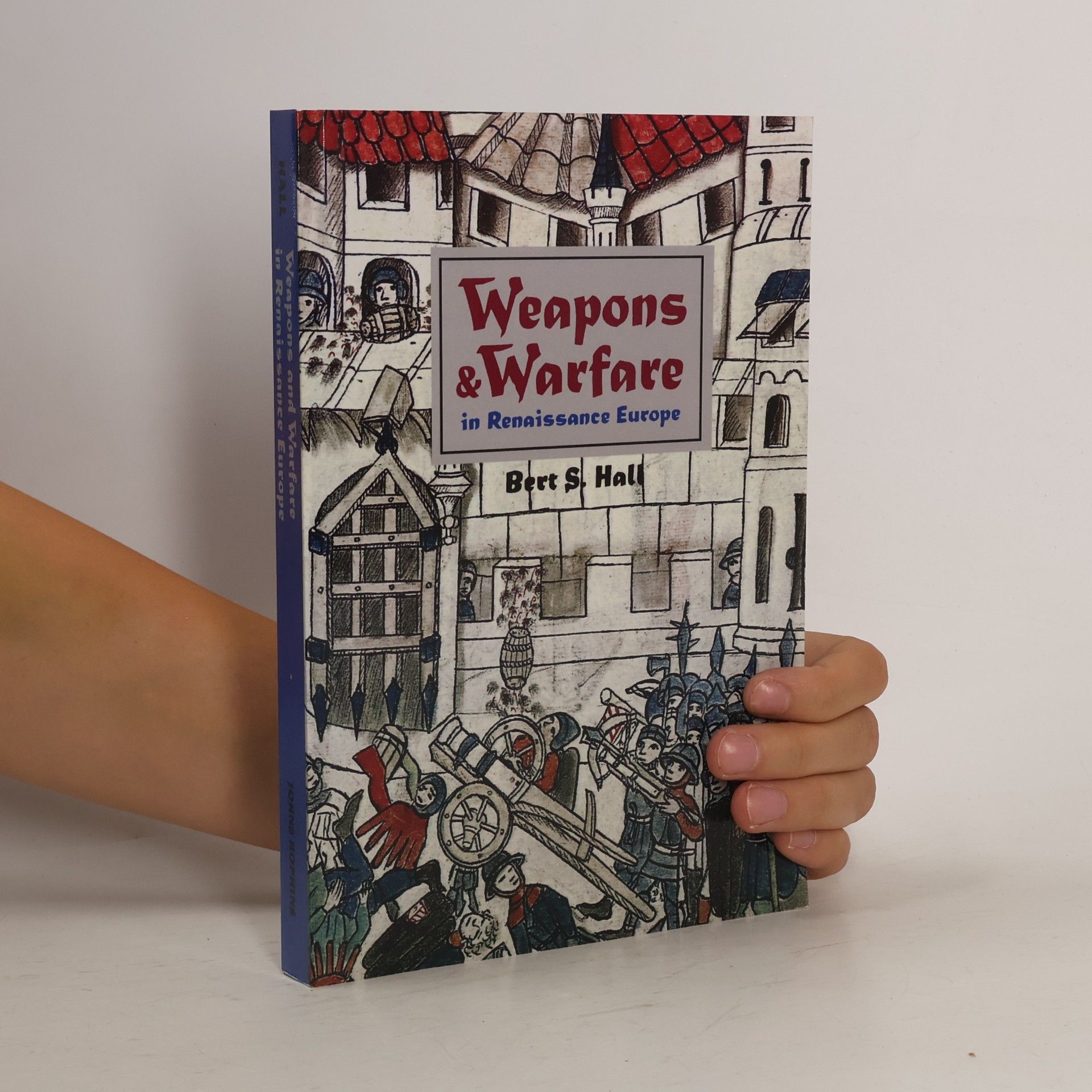 Bert S. Hall Weapons and Warfare in Renaissance Europe