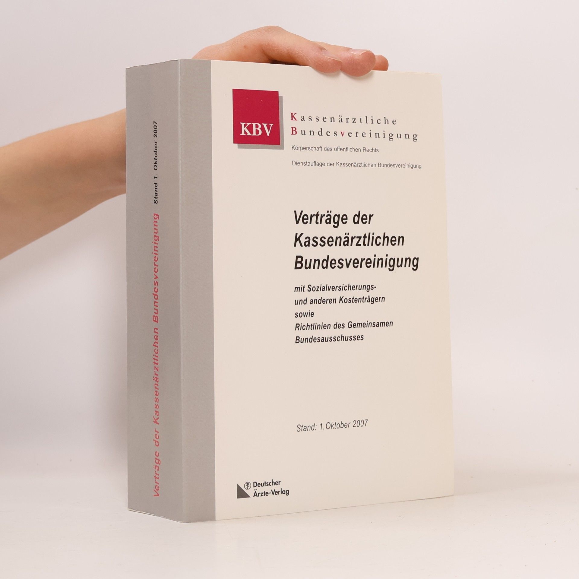 Gemeinsamer Bundesausschuss Verträge der Kassenärztlichen Bundesvereinigung: mit Sozialversicherungs- und anderen Kostenträgern sowie Richtlinien des Bundesausschusses der Ärzte und Krankenkassen - Stand 1. Oktober 2007