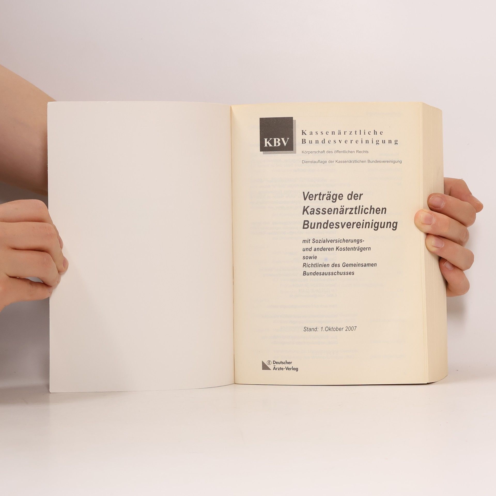 Kassenärztliche Bundesvereinigung Verträge der Kassenärztlichen Bundesvereinigung: mit Sozialversicherungs- und anderen Kostenträgern sowie Richtlinien des Bundesausschusses der Ärzte und Krankenkassen - Stand 1. Oktober 2007