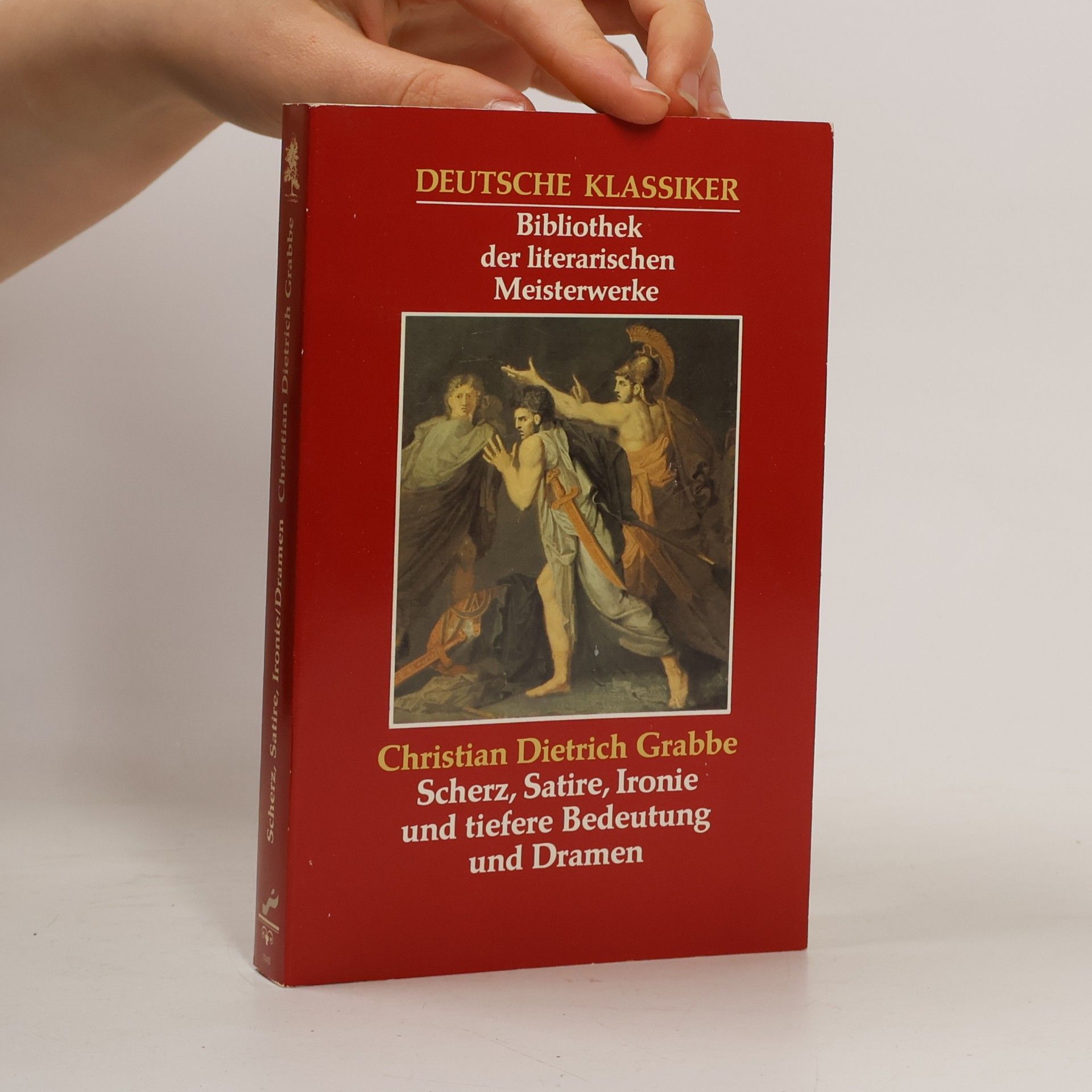 Christian Dietrich Grabbe Deutsche Klassiker Bibliothek der literarischen Meisterwerke: Scherz, Satire, Ironie und tiefere Bedeutung und Dramen