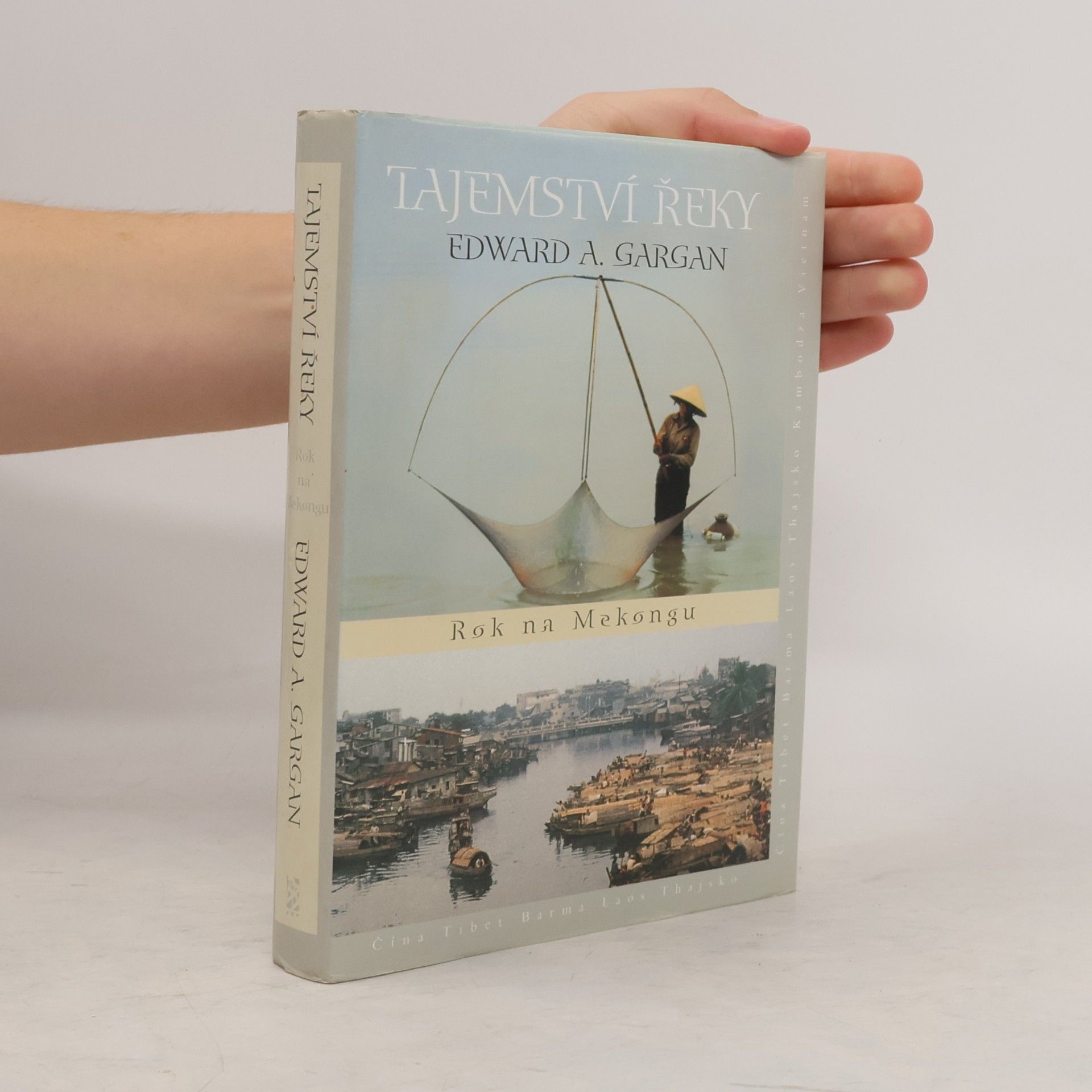 Edward A. Gargan Tajemství řeky. Rok na Mekongu
