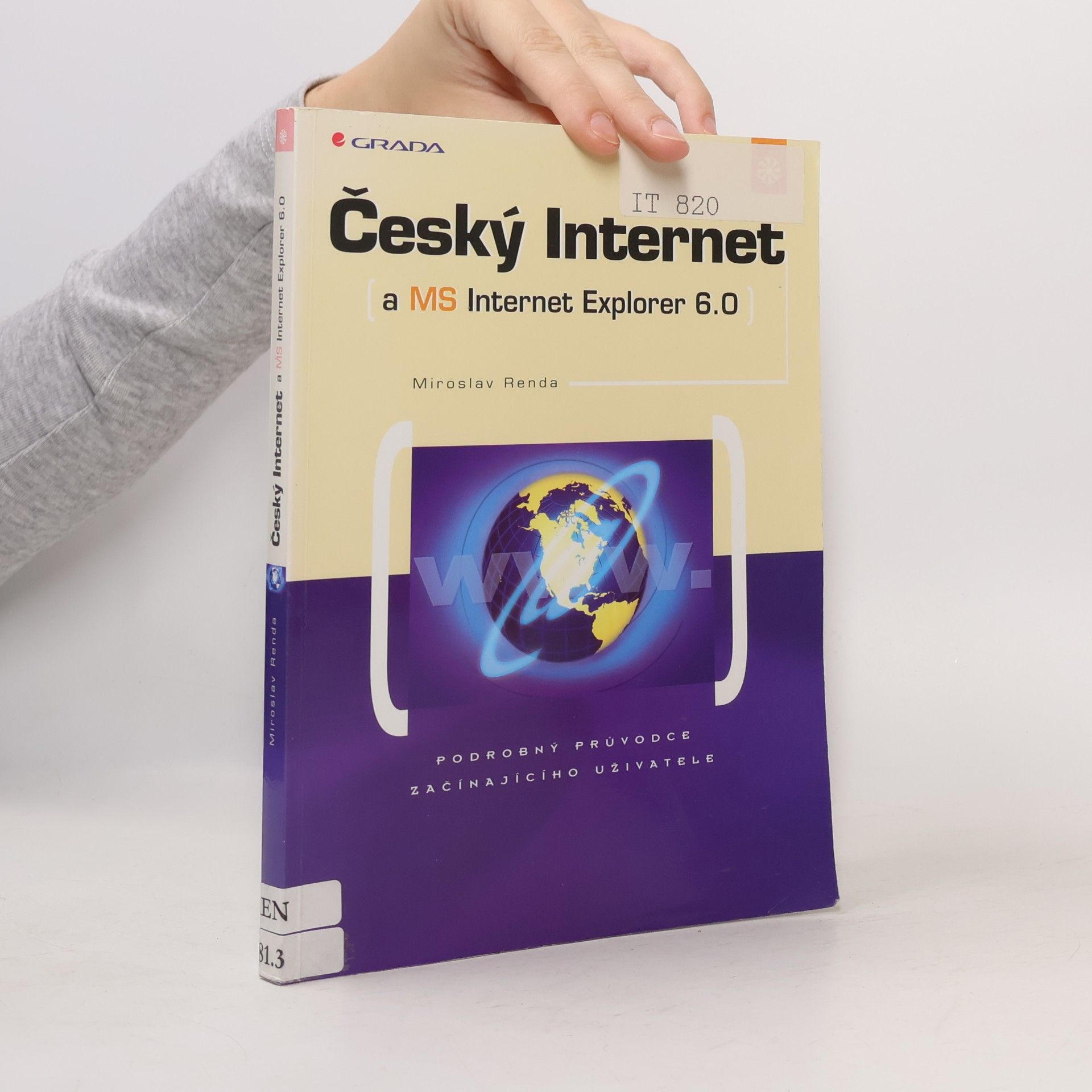 Miroslav Renda Český Internet a MS Internet Explorer 6.0 : podrobný průvodce začínajícího uživatele