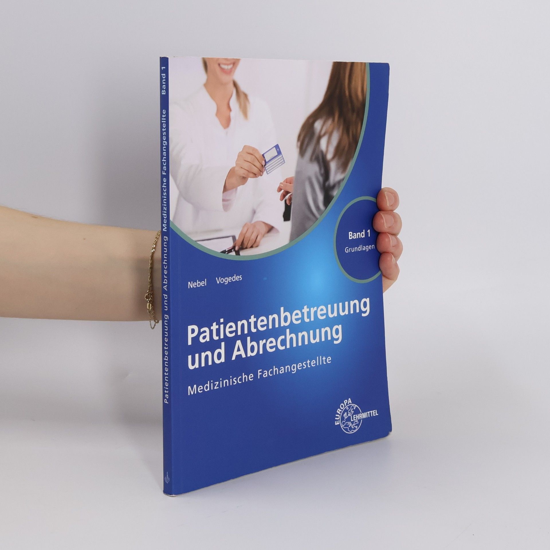 Medizinische Fachangestellte Patientenbetreuung und Abrechnung Band 1 - Grundlagen