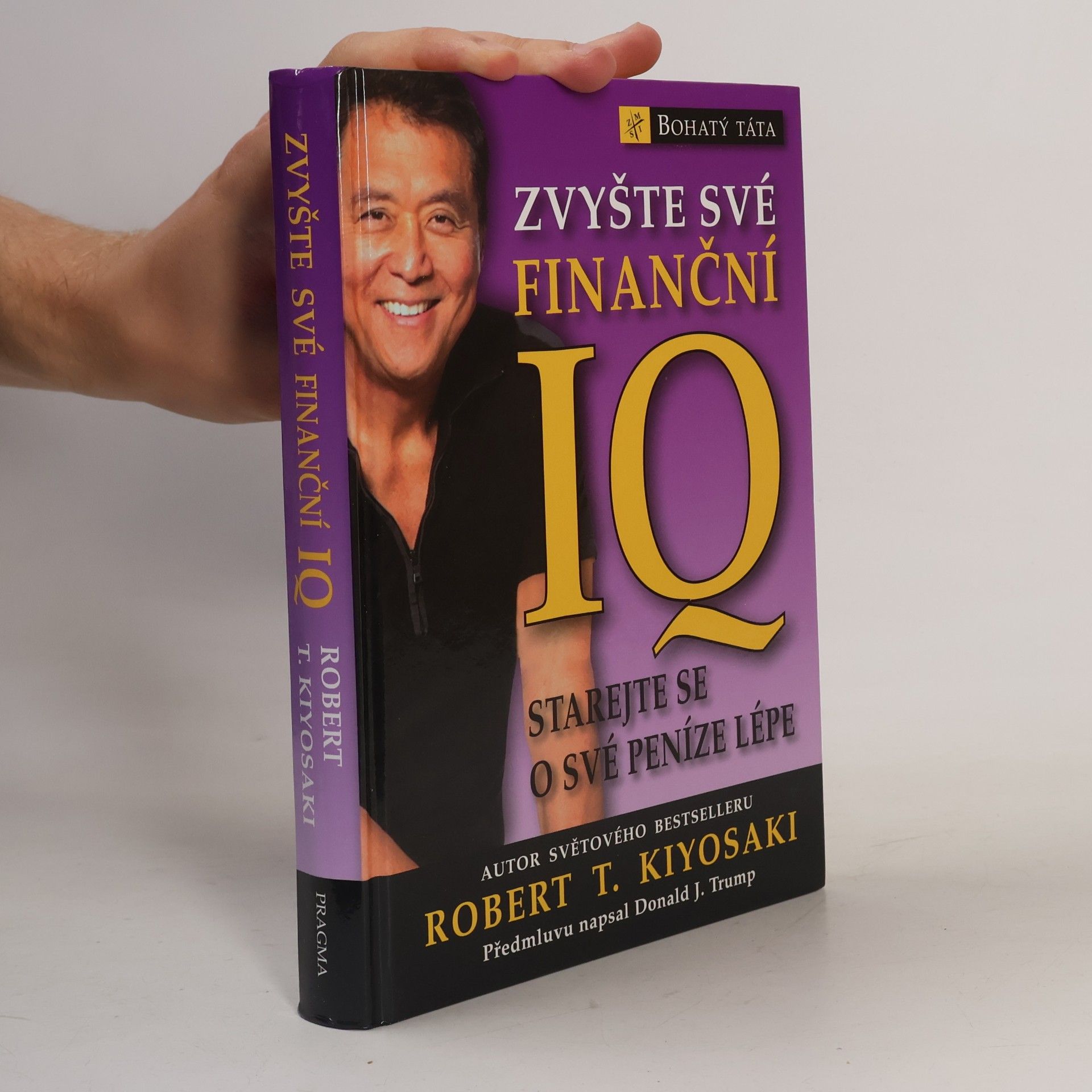 Robert T. Kiyosaki Zvyšte své finanční IQ: Starejte se o své peníze lépe