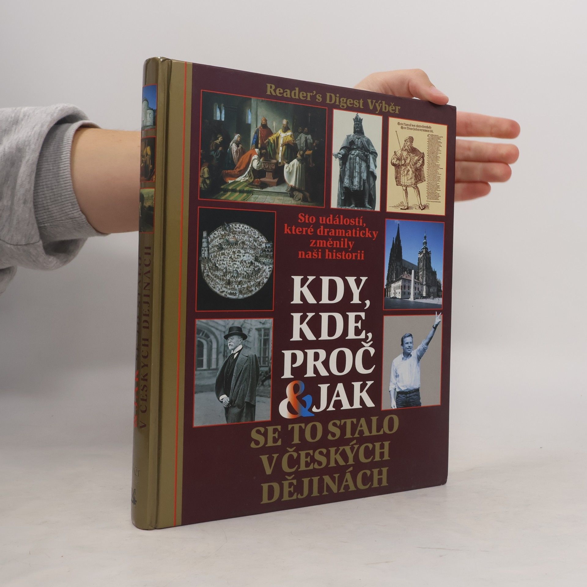 Petr Čornej Kdy, kde, proč & jak se to stalo v českých dějinách. Sto událostí, které dramaticky změnily naši historii